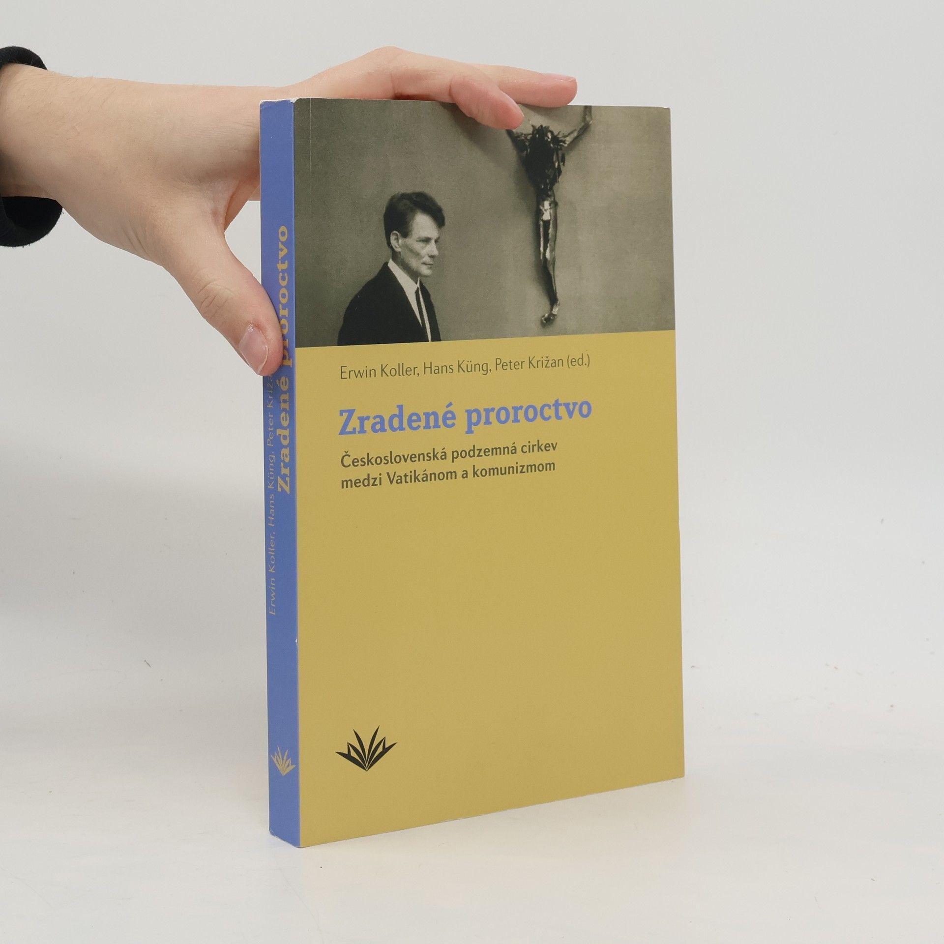 Erwin Koller Zradené proroctvo. Československá podzemná cirkev medzi Vatikánom a komunizmom