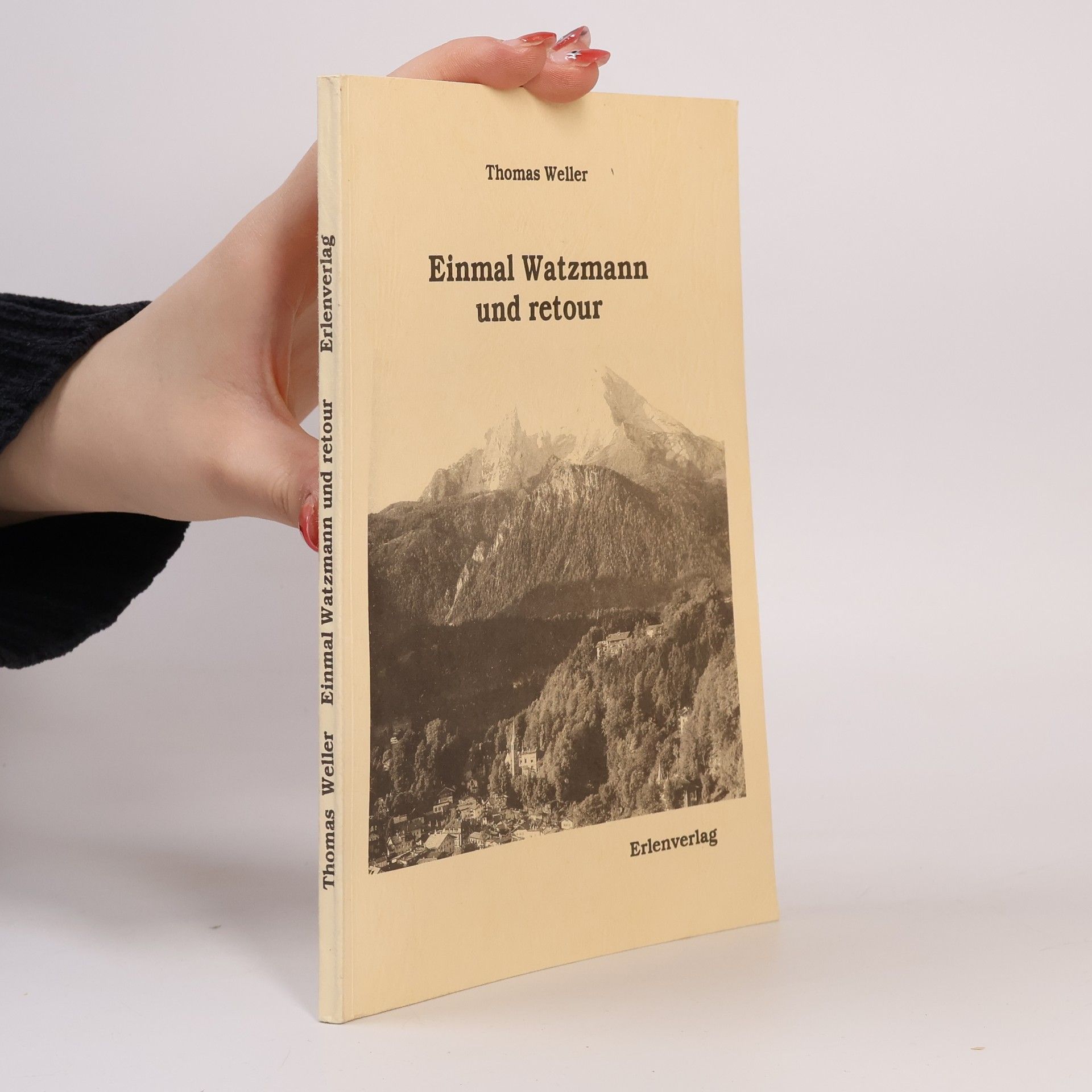 Thomas Weller Einmal Watzmann und retour