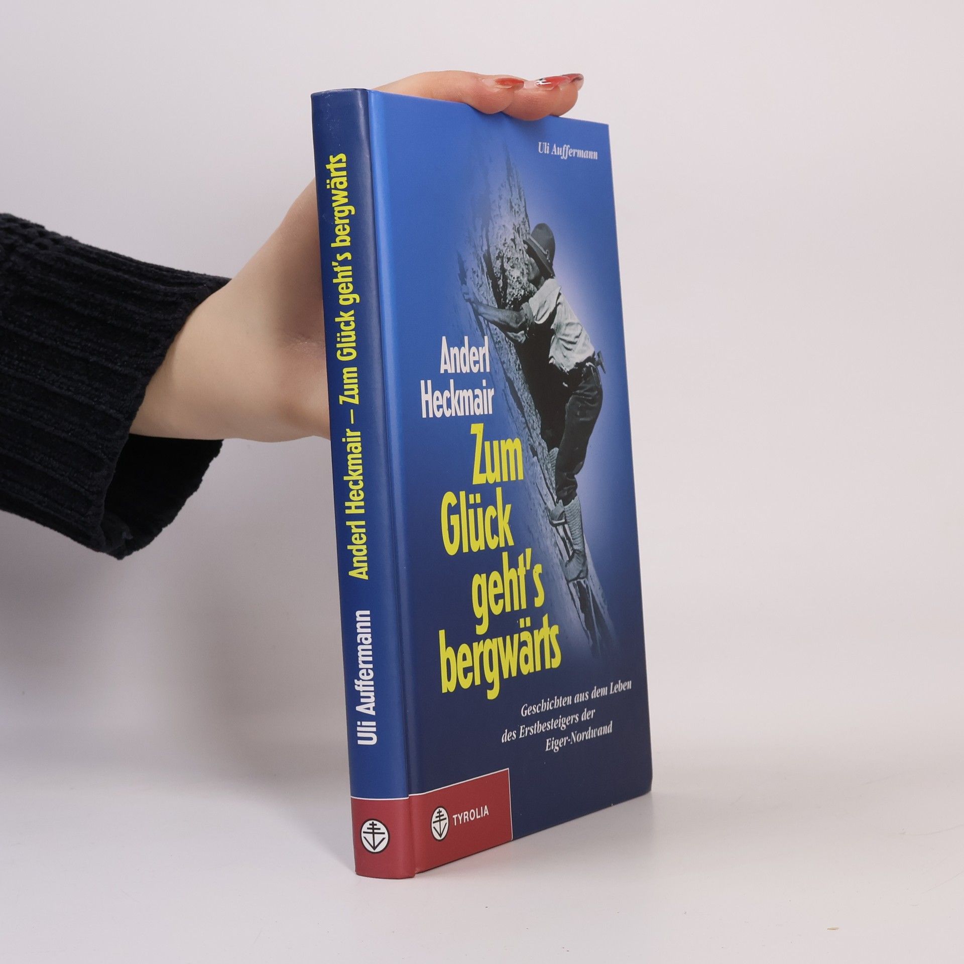 Andreas Heckmair Anderl Heckmair. Zum Glück geht's bergwärts