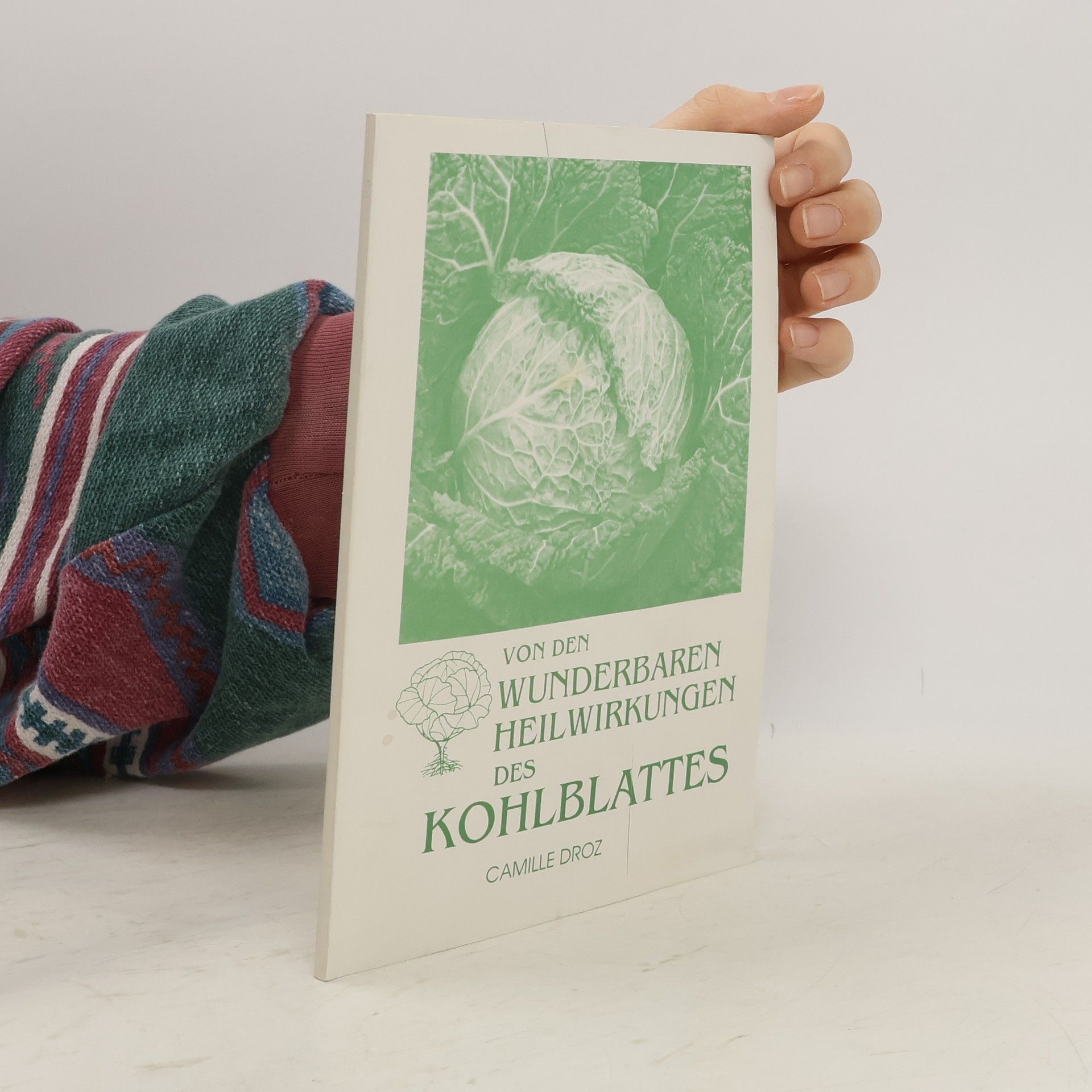 Camille Droz Von den wunderbaren Heilwirkungen des Kohlblattes