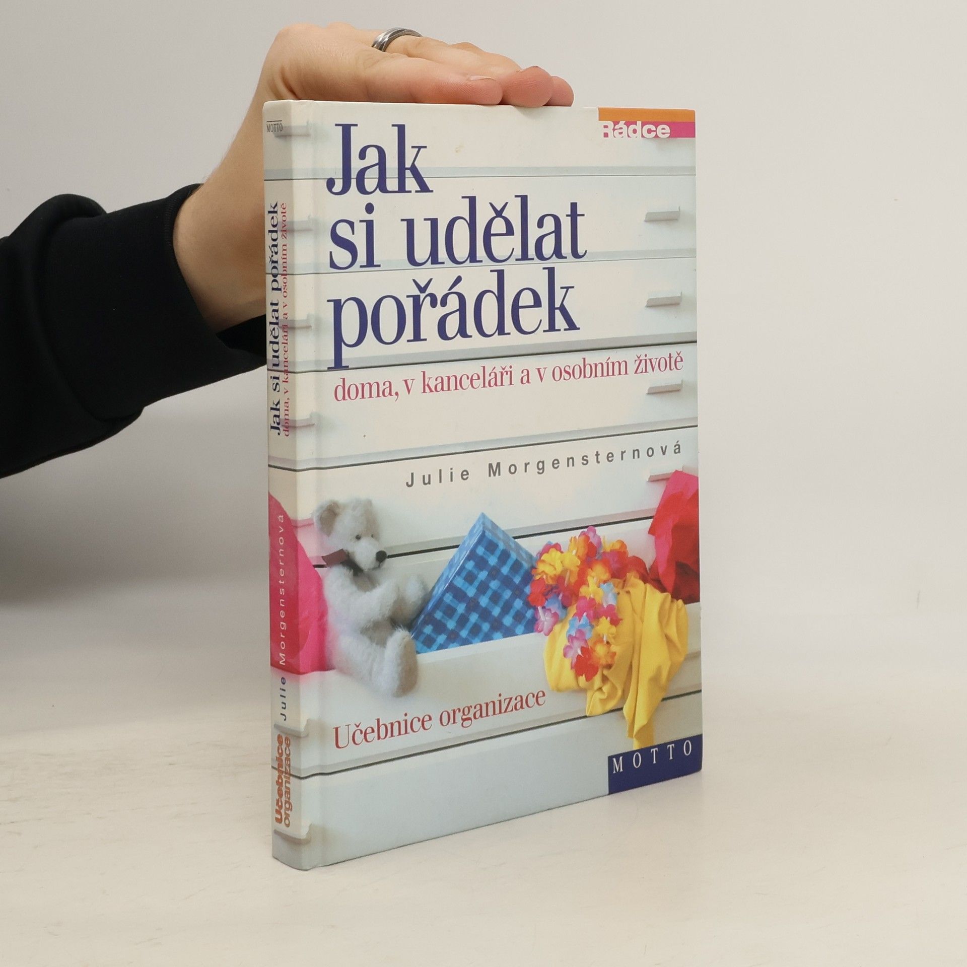 Julie Morgenstern Jak si udělat pořádek doma, v kanceláři a v osobním životě