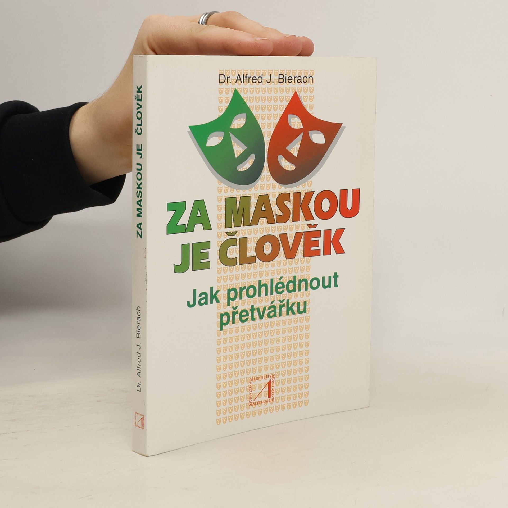 Alfred J. Bierach Za maskou je člověk. Jak prohlédnout přetvářku