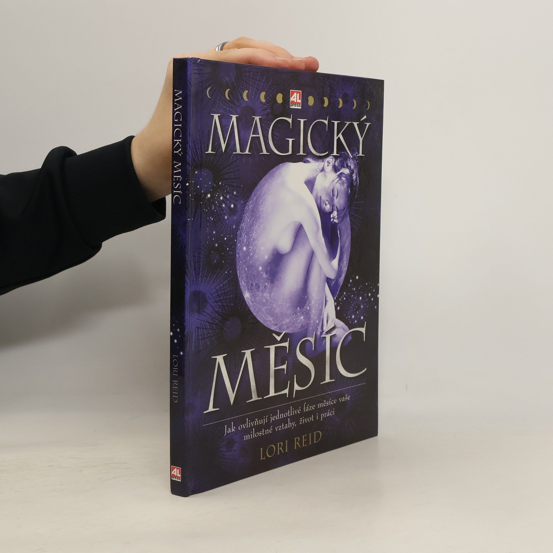 Lori Reid Magický měsíc : jak využít měsíční fáze k inspiraci a ovlivnění partnerských vztahů, rodinného života a podnikání