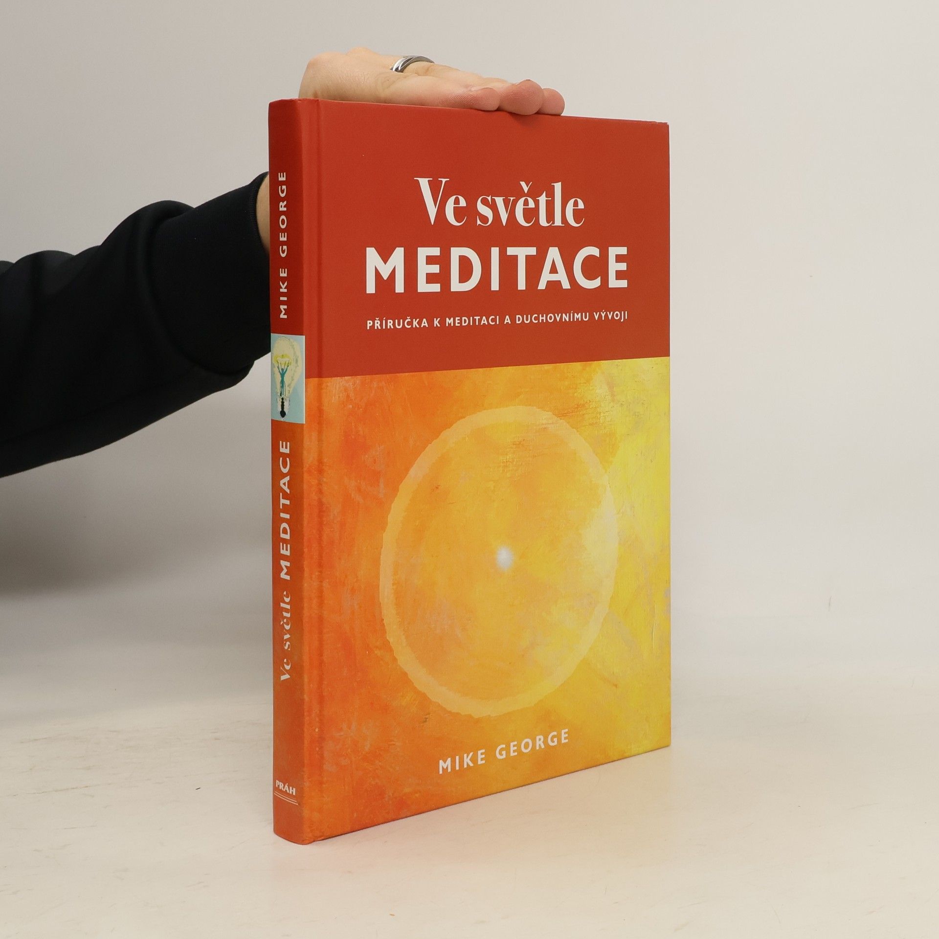 Mike George Ve světle meditace : příručka k meditaci a duchovnímu vývoji