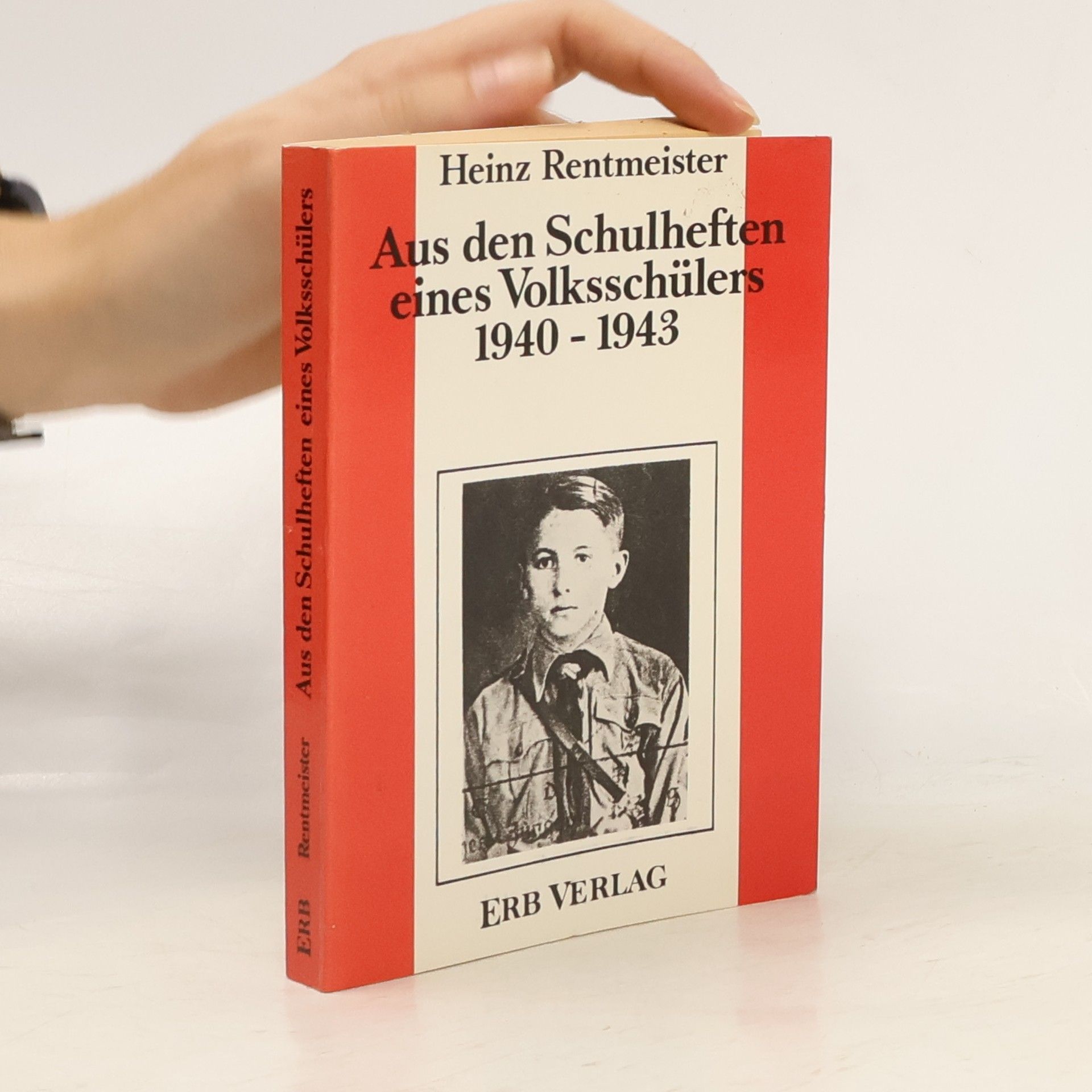 Karl-Heinz Rentmeister Aus den Schulheften eines Volksschülers 1940 - 1943