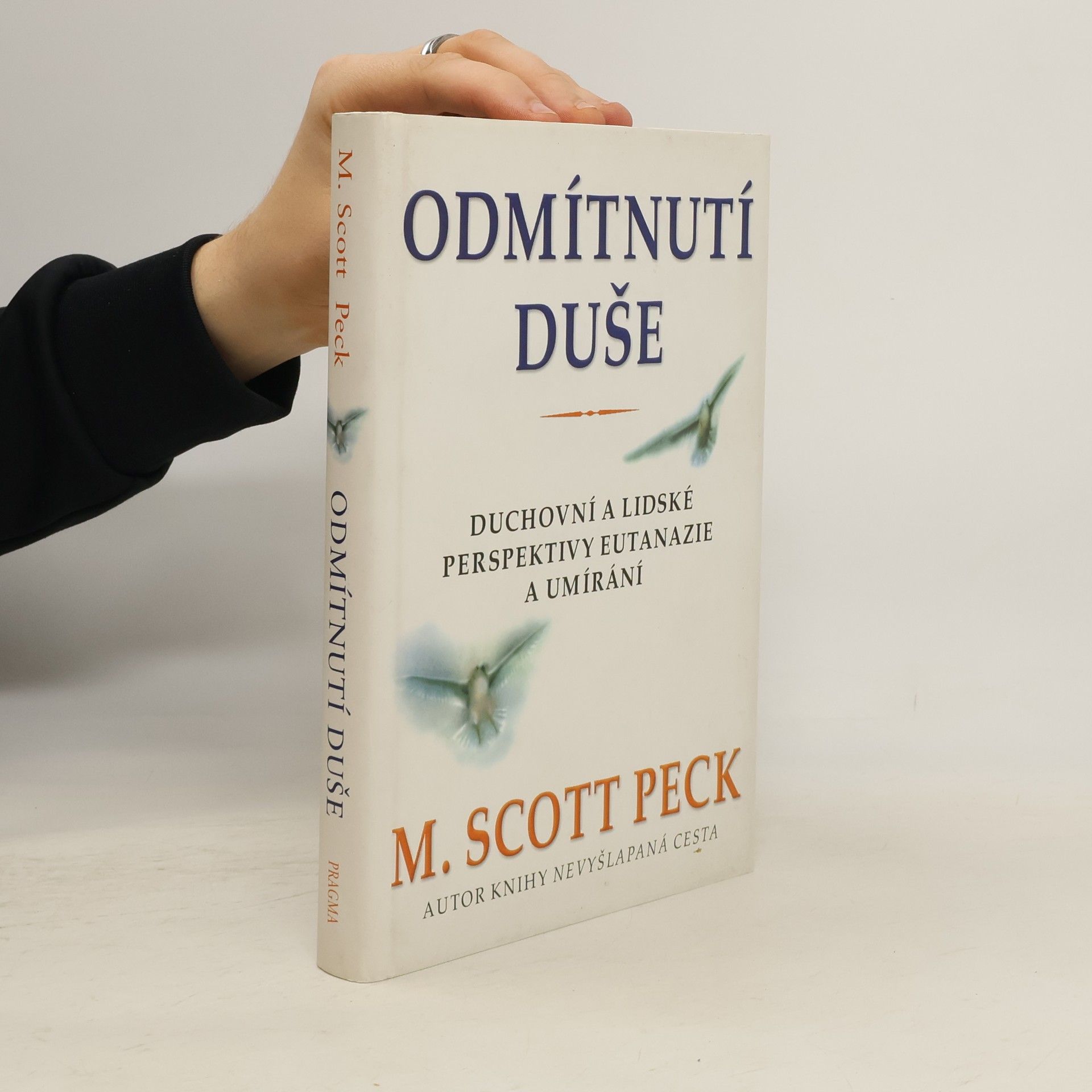 M. Scott Morgan Scott Peck Odmítnutí duše. Duchovní a lidské perspektivy eutanazie a umírání