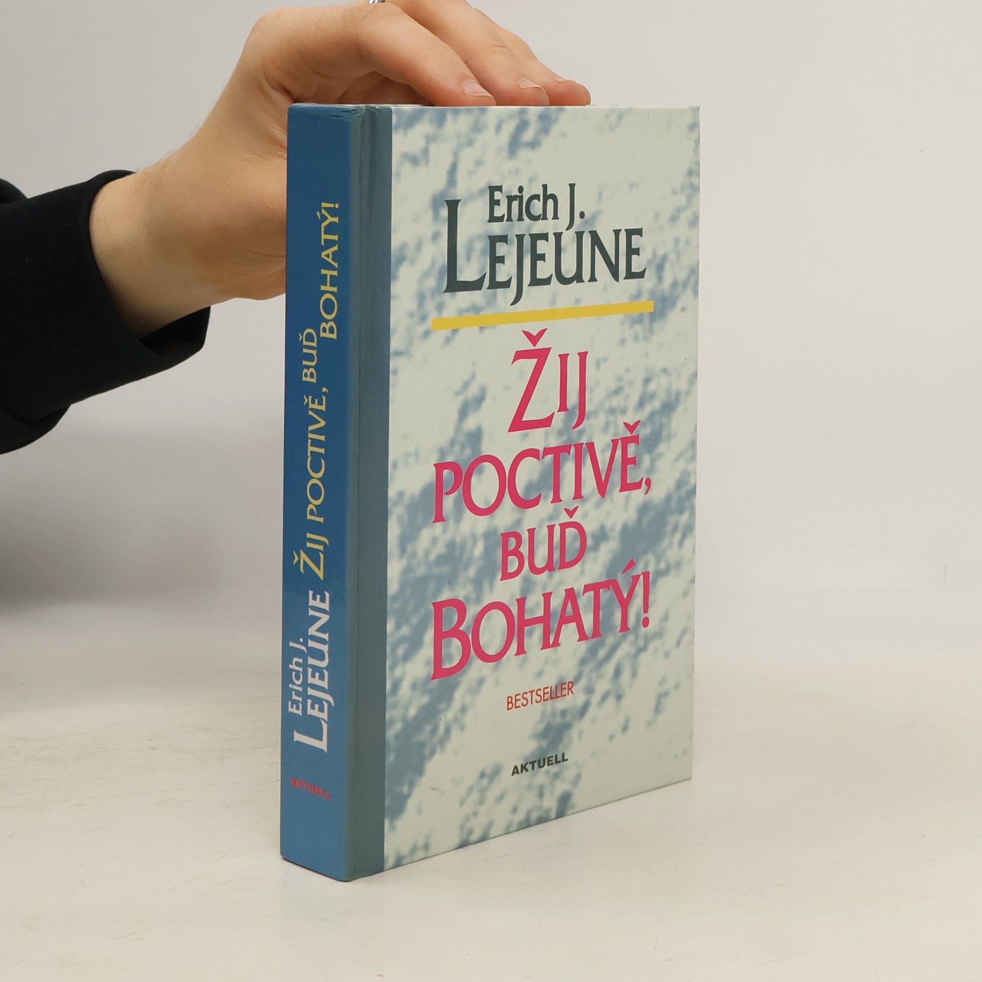 Lejeune Erich J. Žij poctivě, buď bohatý!