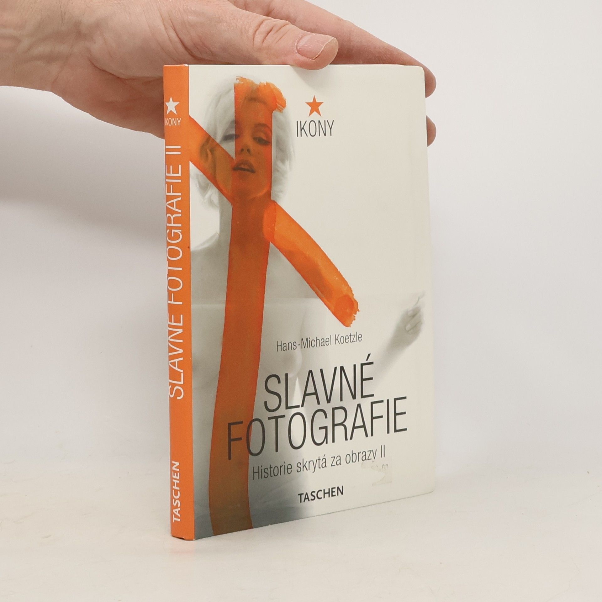 Hans-Michael Koetzle Slavné fotografie: Historie skrytá za obrazy 1928-1991
