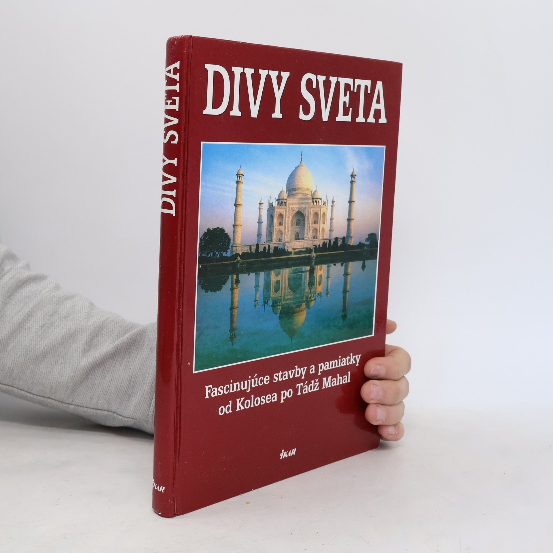 Kolektiv autorů Divy sveta. Fascinujúce stavby a pamiatky od Kolosea po Tádž Mahal