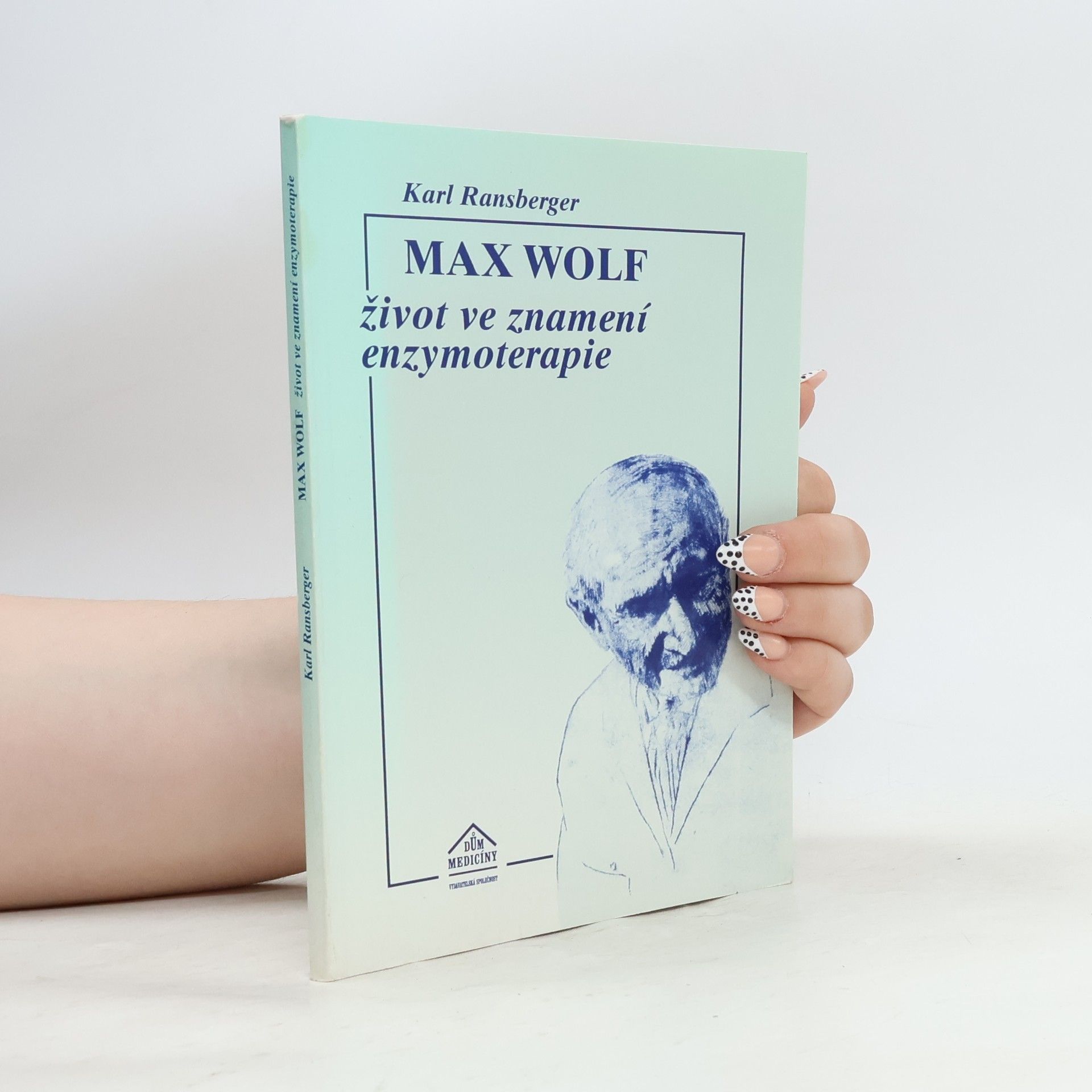 Karl Ransberger Max Wolf. Život ve znamení enzymoterapie