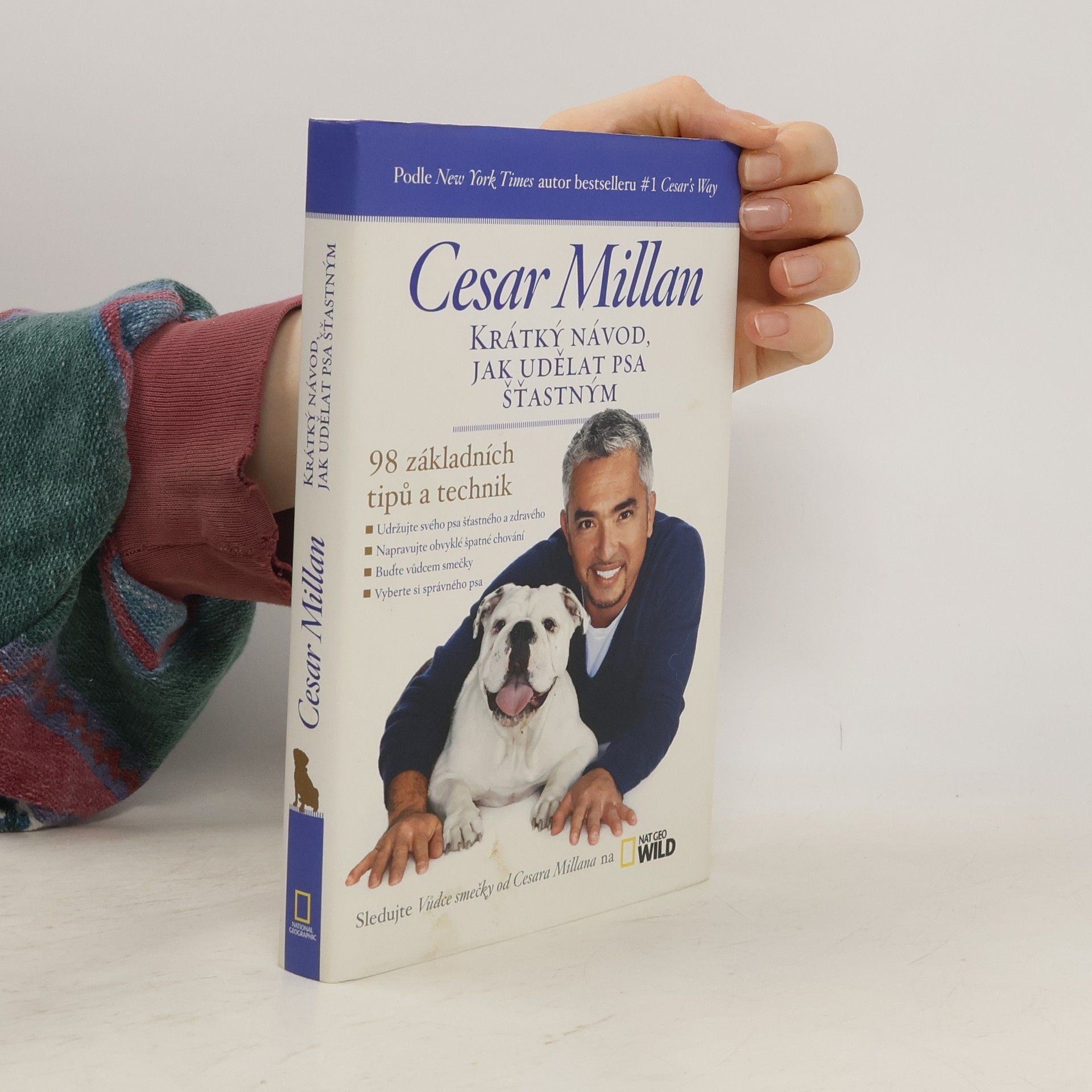 Cesar Millan Krátký návod, jak udělat psa šťastným : 98 základních tipů a technik