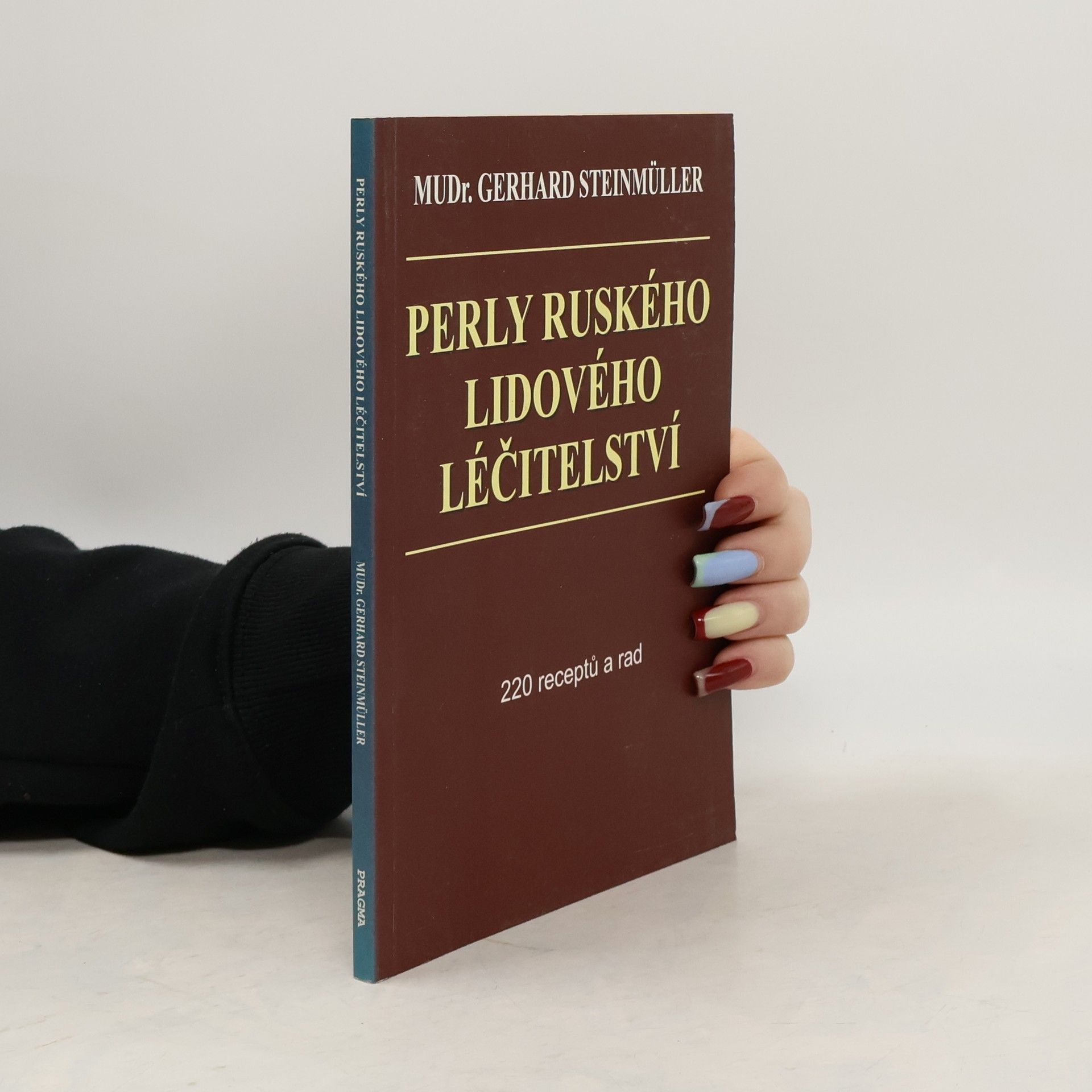 Gerhard Steinmüller Perly ruského lidového léčitelství. 220 receptů a rad