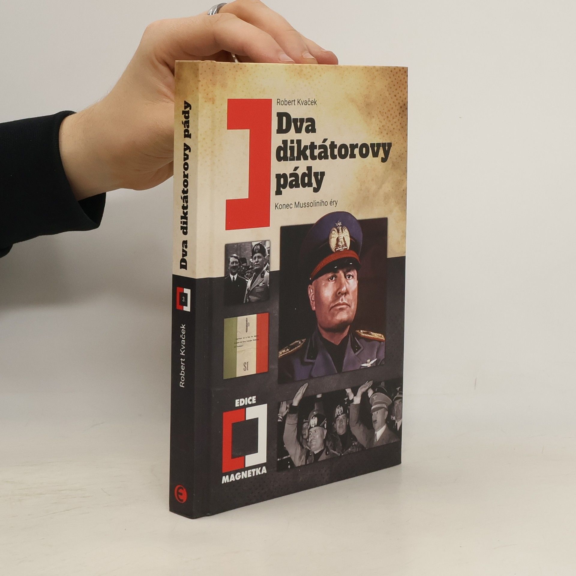 Robert Kvaček Dva diktátorovy pády: Konec Mussoliniho éry