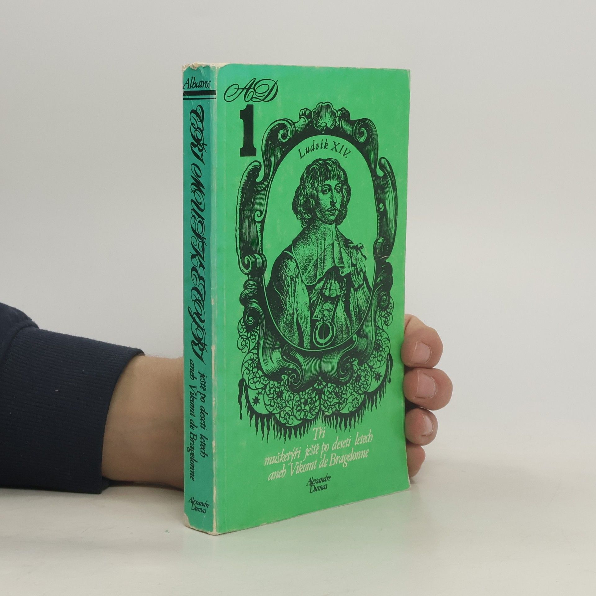 Alexandre Dumas Tři mušketýři ještě po deseti letech aneb Vikomt de Bragelonne 1