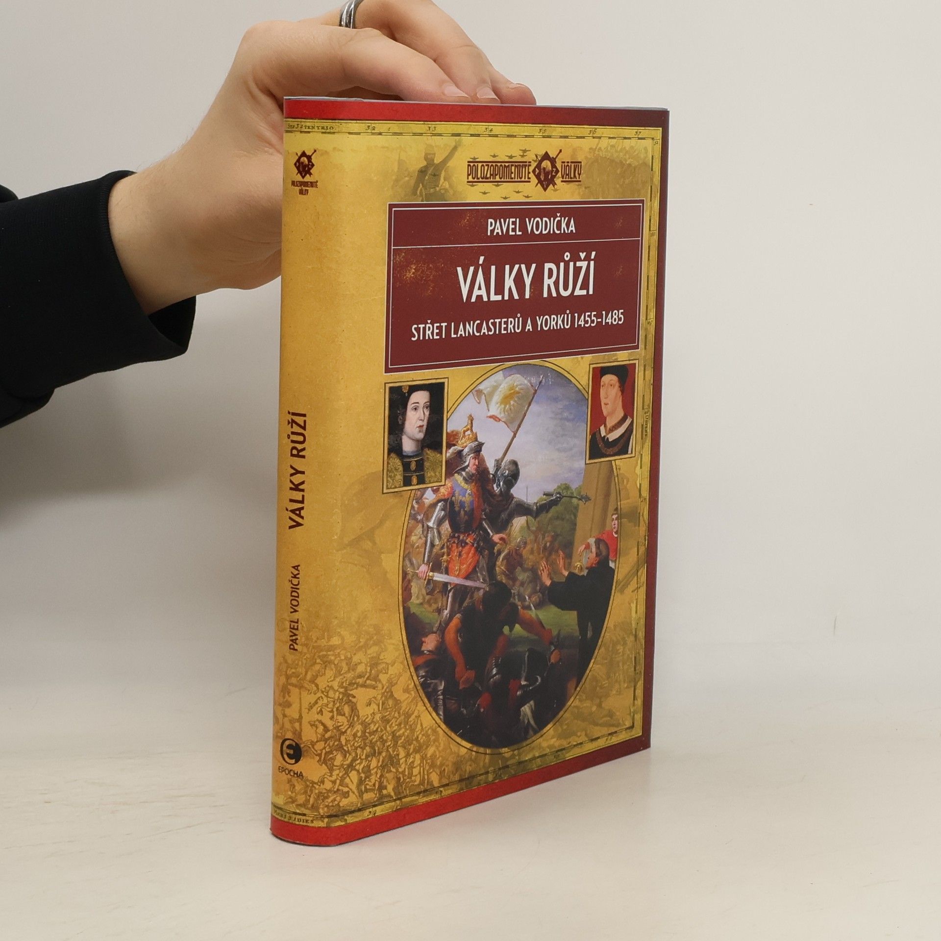 Pavel Vodička Války růží: Střet Lancasterů a Yorků (1455–1485)