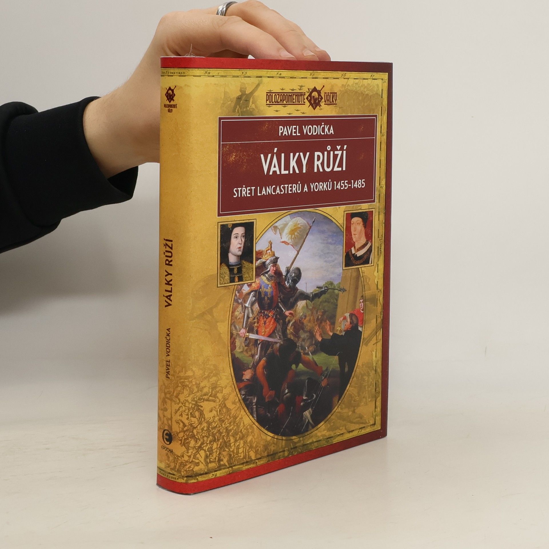 Pavel Vodička Války růží: Střet Lancasterů a Yorků (1455–1485)