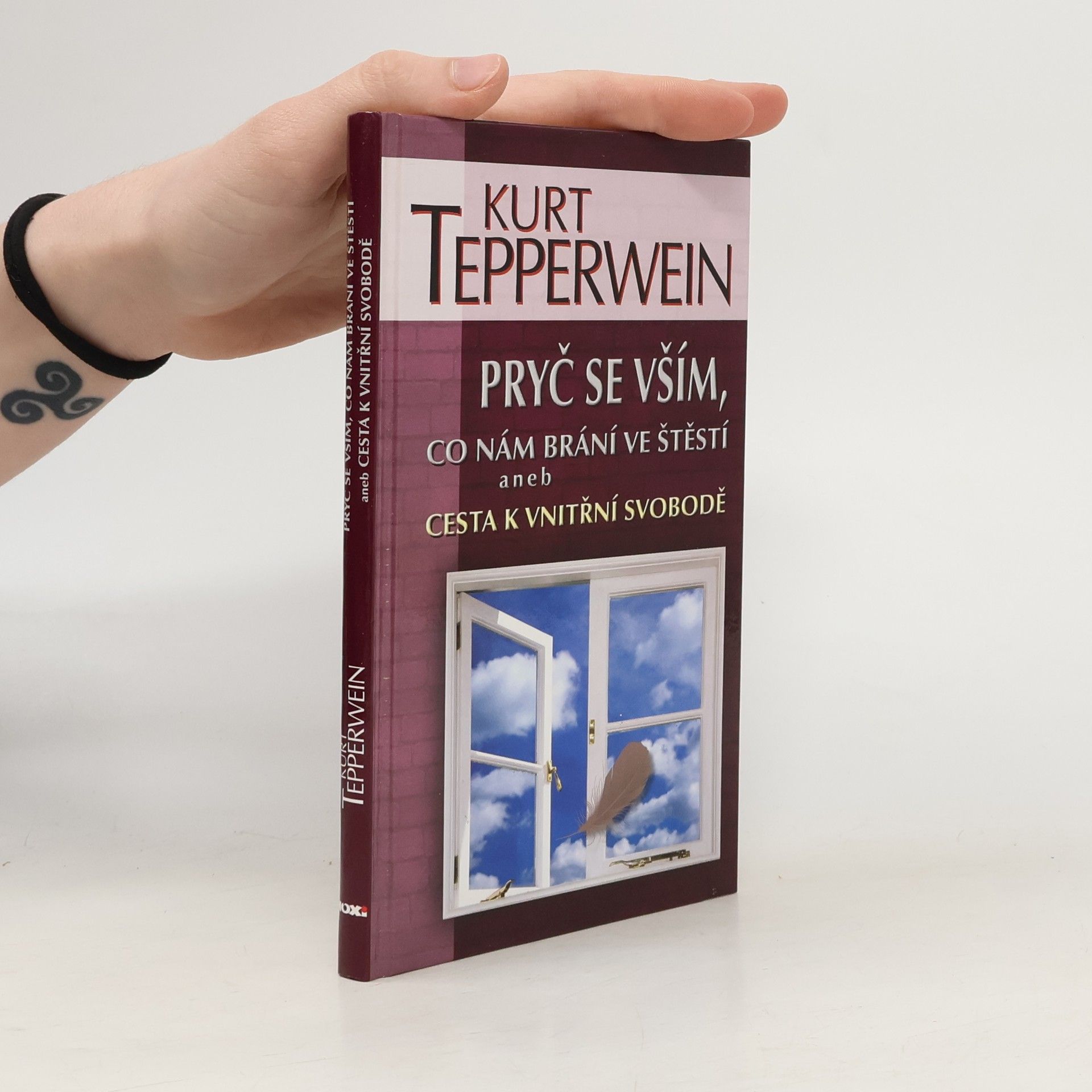 Kurt Tepperwein Pryč se vším, co nám brání ve štěstí aneb Cesta k vnitřní svobodě