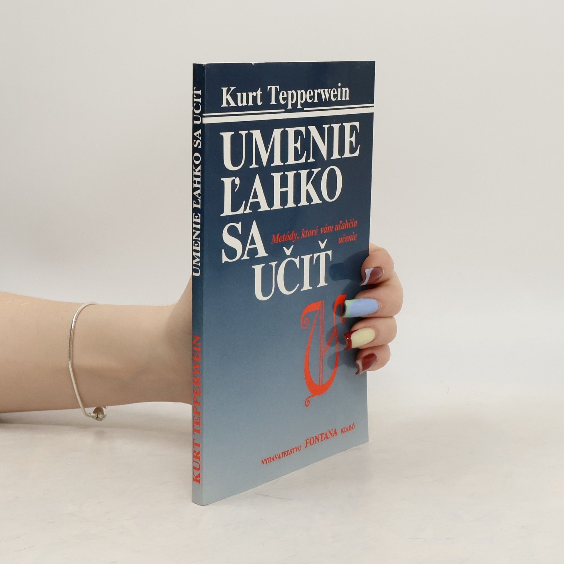Kurt Tepperwein Umenie ľahko sa učiť. Metódy, ktoré vám uľahčia učenie