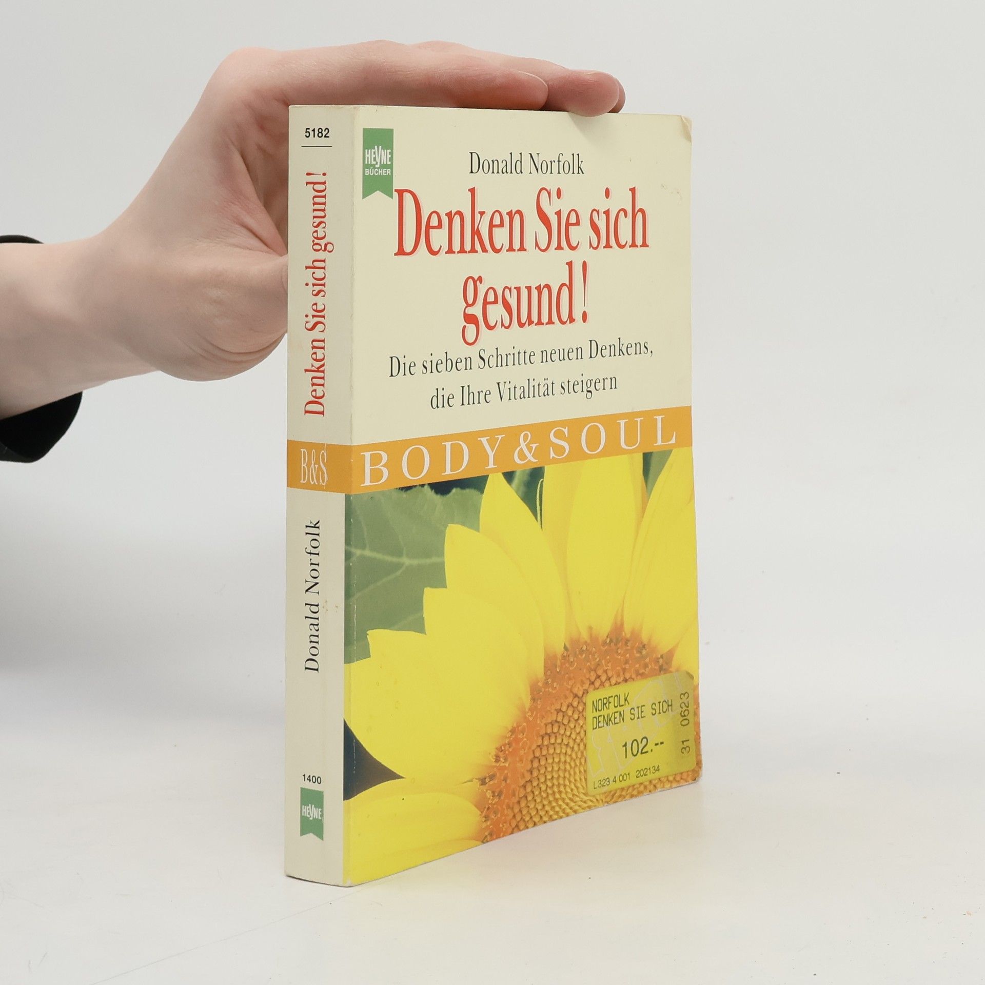 Donald Norfolk Denken Sie sich gesund!. Die sieben Schritte neuen Denkens, die Ihre Vitalität steigern