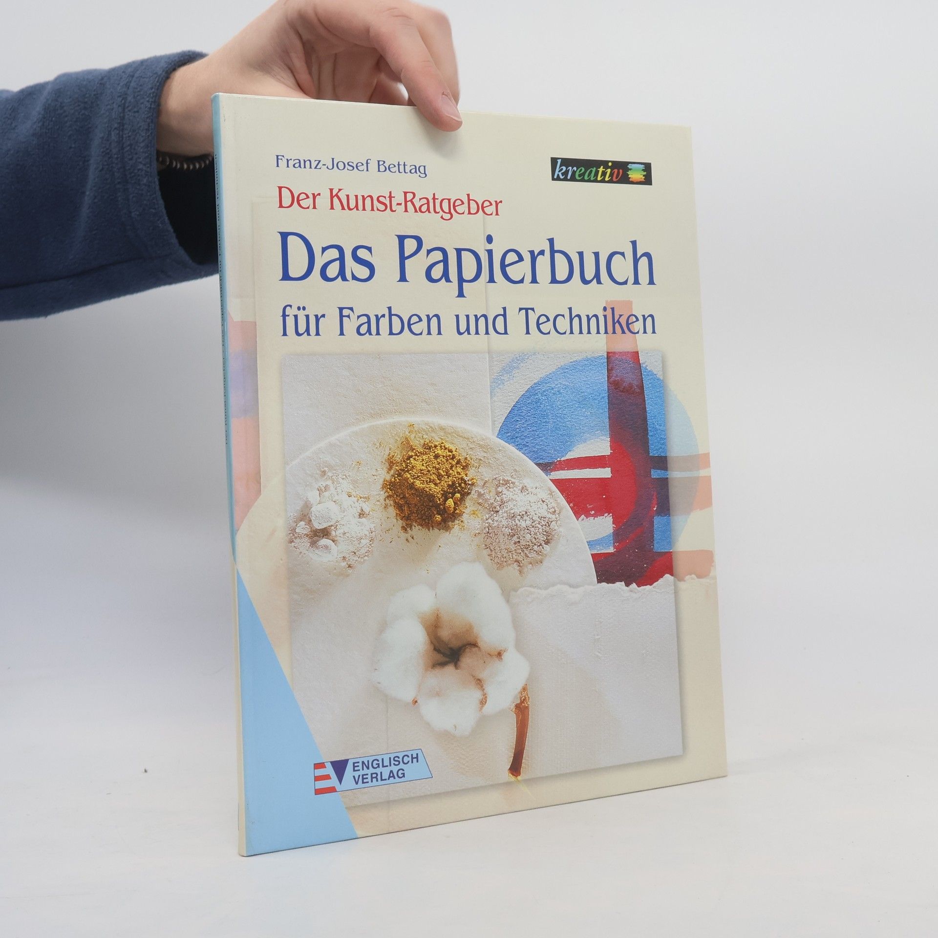 Franz Josef Bettag Das Papierbuch für Farben und Techniken