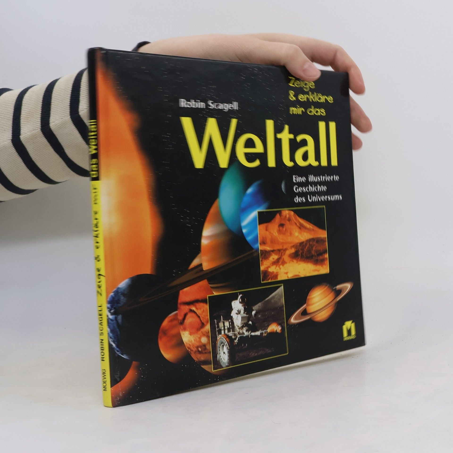 Robin Scagell Zeige und erkläre mir das Weltall. Eine illustrierte Geschichte des Universums.