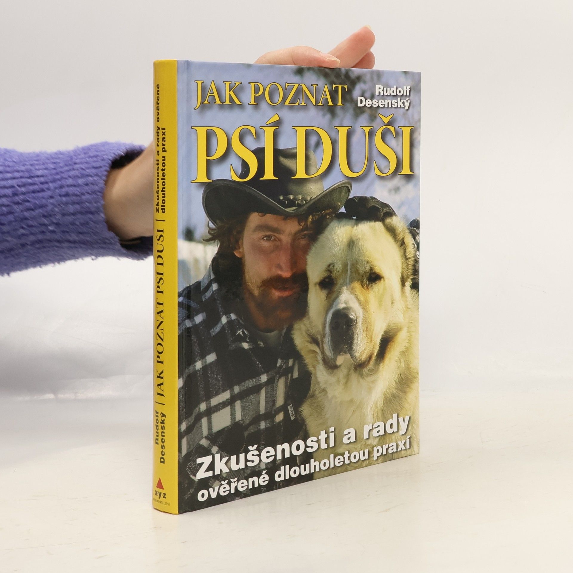 Rudolf Desenský Jak poznat psí duši: Zkušenosti a rady ověřené dlouholetou praxí