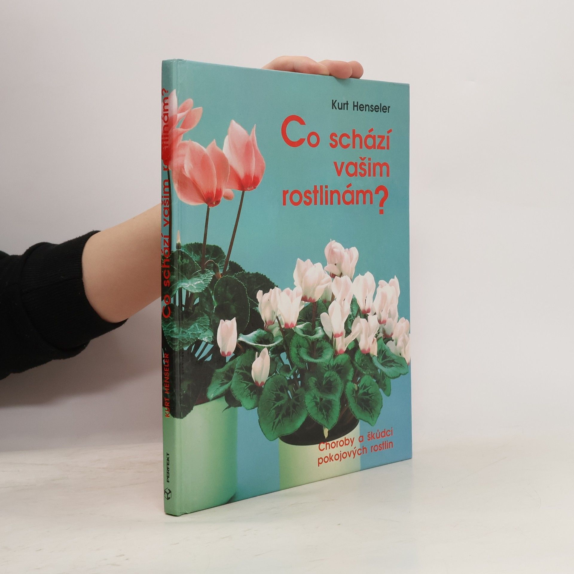 Kurt Henseler Co schází vašim rostlinám ? : Choroby a škůdci pokojových rostlin