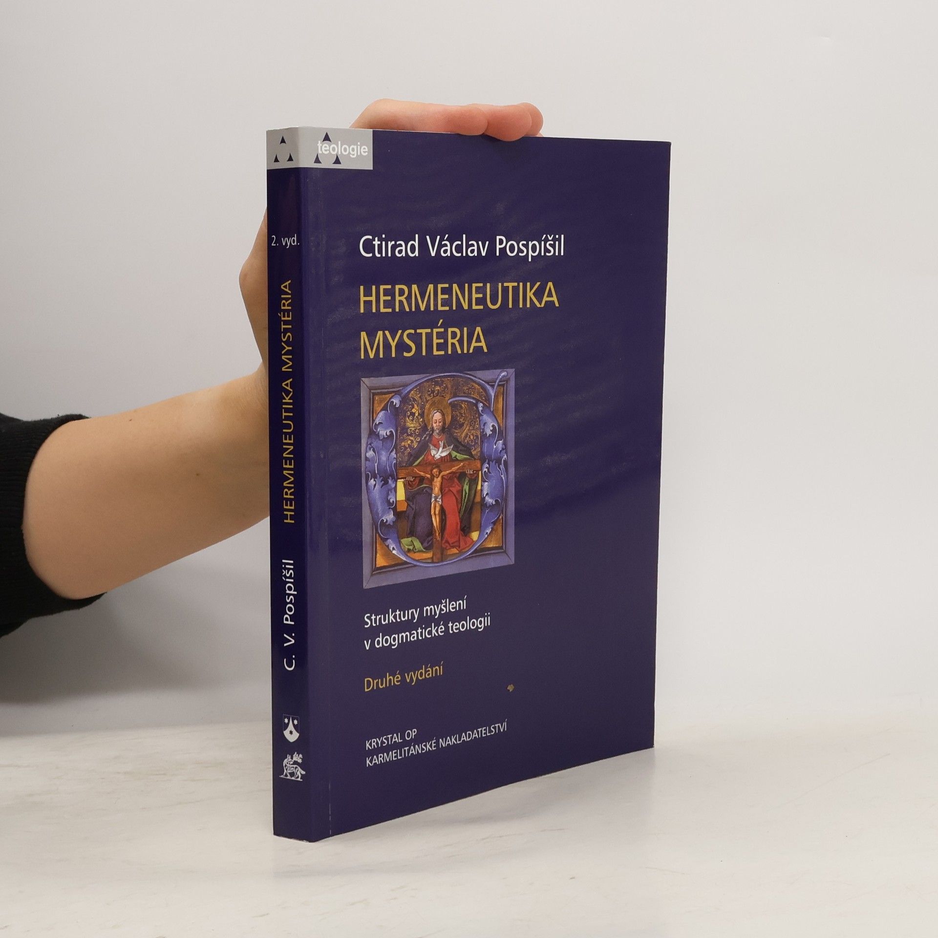 Ctirad Václav Pospíšil Hermeneutika mystéria. Struktury myšlení v dogmatické teologii