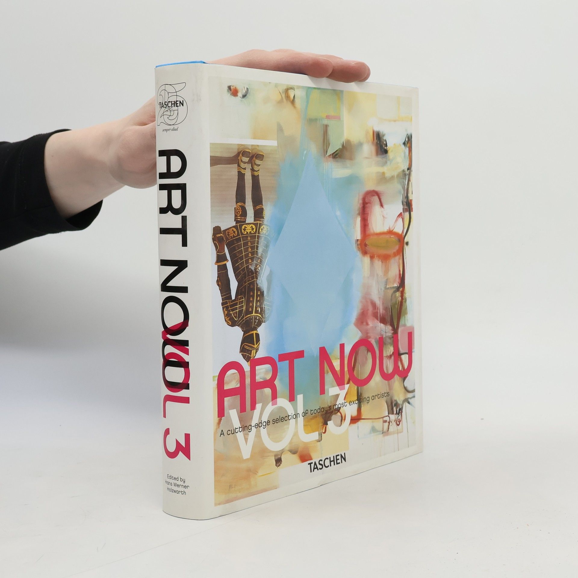 Hans Werner Holzwarth Art Now: A cutting-edge selection of today's most exciting artists. Vol. 3