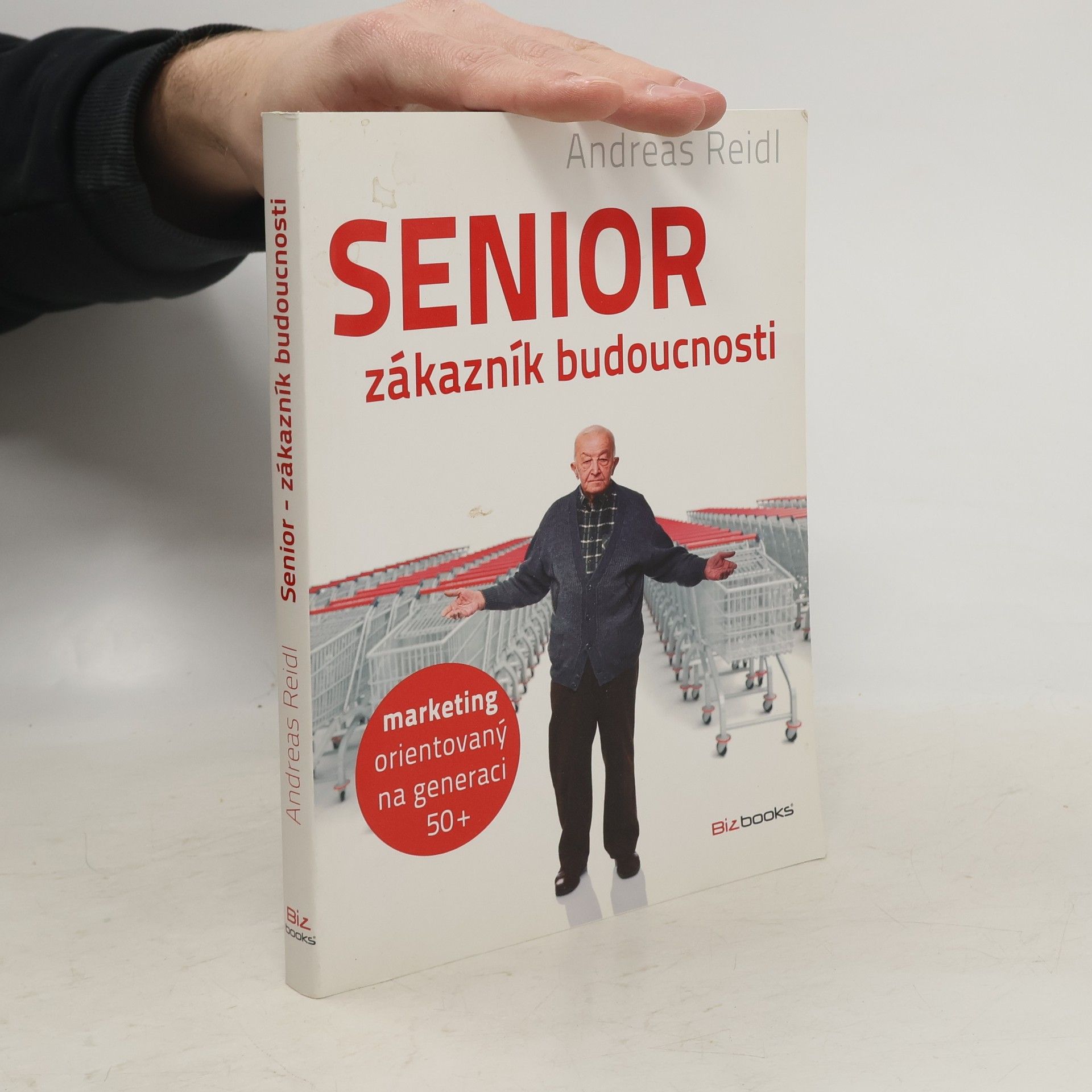 Andreas Reidl Senior - zákazník budoucnosti : marketing orientovaný na generaci 50+