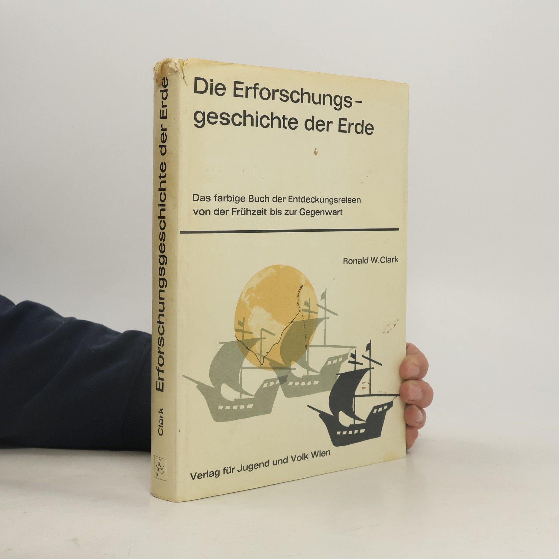 Ronald W. Clark Die Erforschungsgeschichte der Erde
