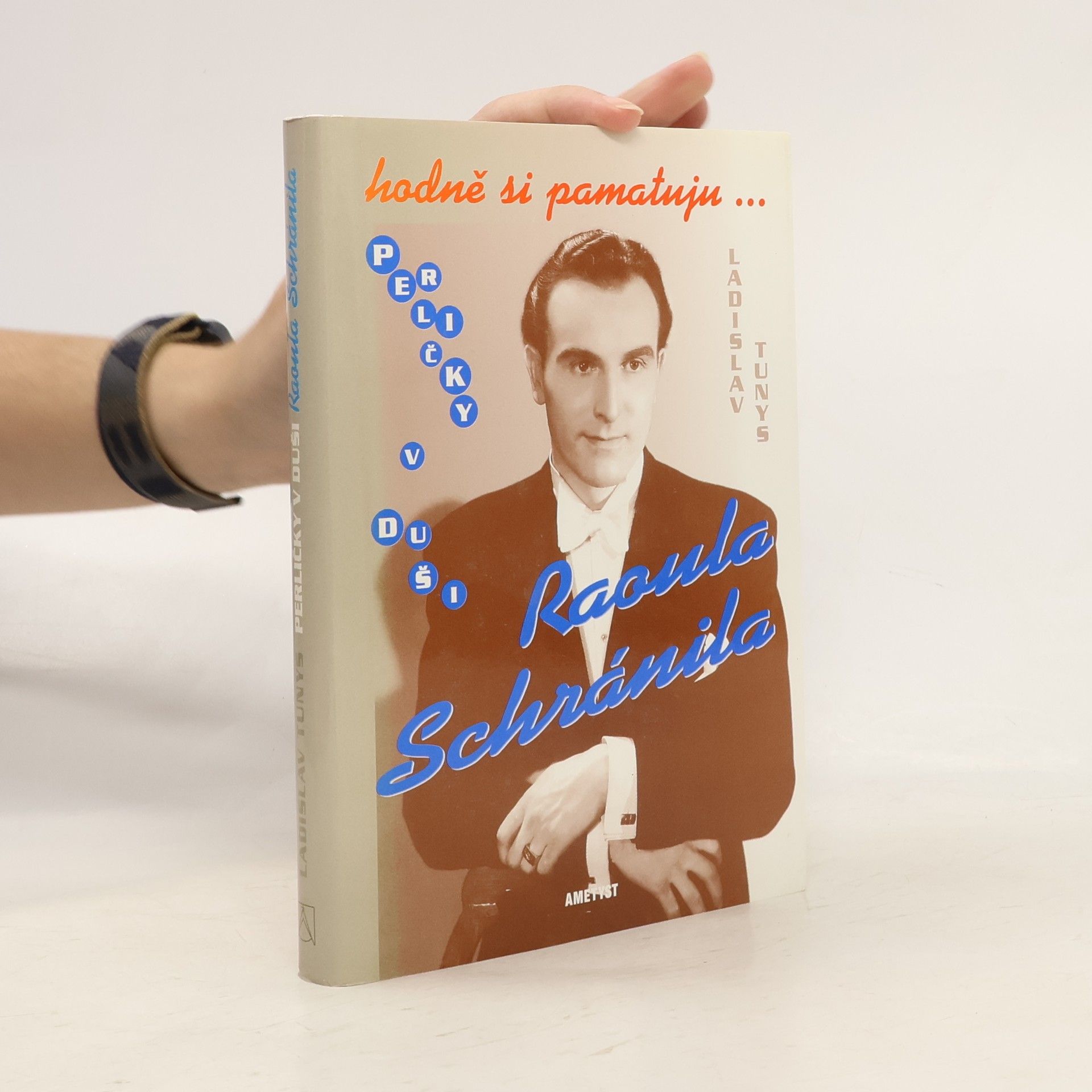 Ladislav Tunys Hodně si pamatuju... Perličky v duši Raoula Schránila