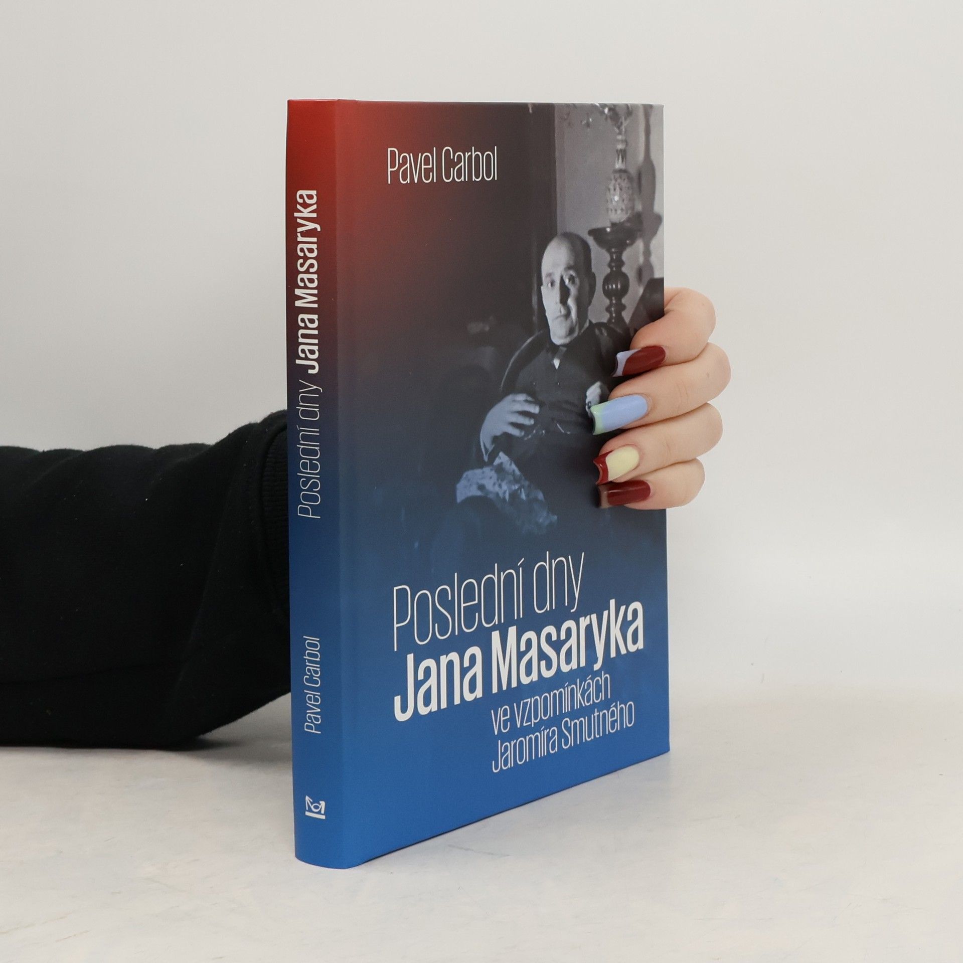 Pavel Carbol Poslední dny Jana Masaryka ve vzpomínkách Jaromíra Smutného