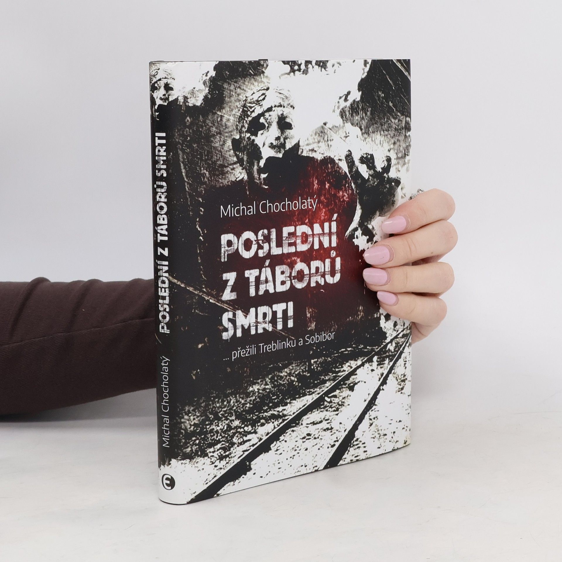 Michal Chocholatý Poslední z táborů smrti: … přežili Treblinku a Sobibor