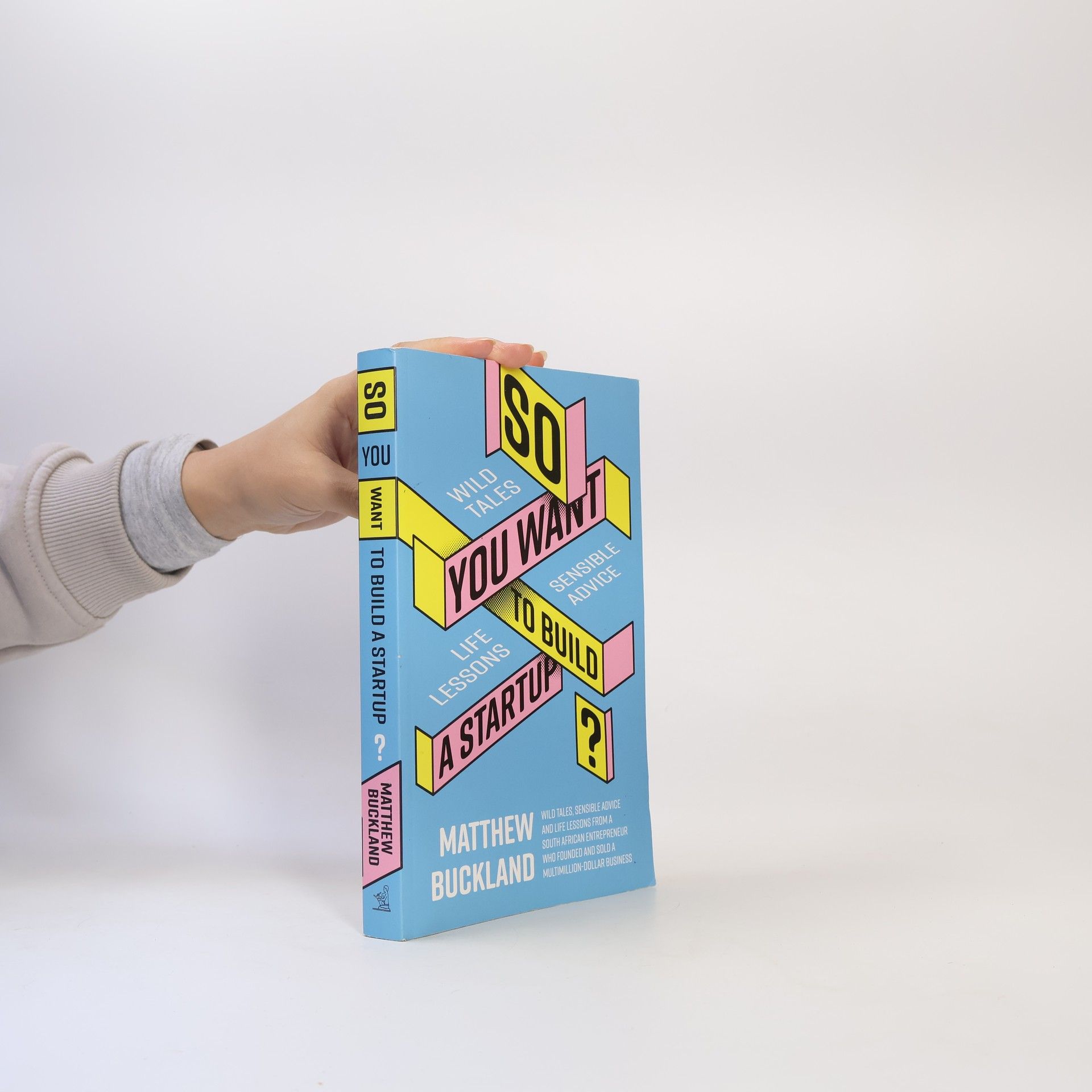 Matthew Buckland So You Want to Build a Startup