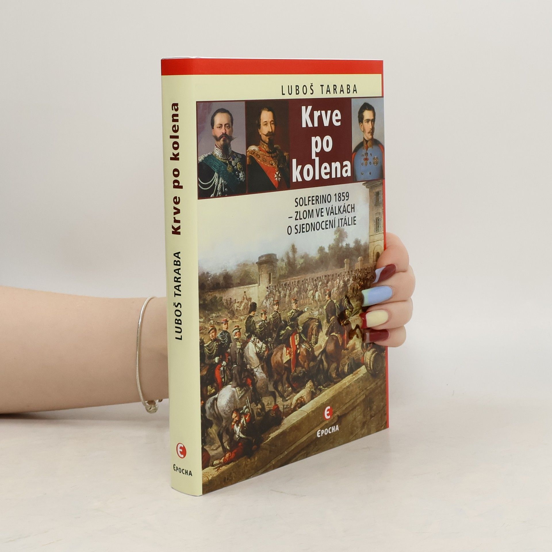 Luboš Taraba Krve po kolena: Solferino 1859 – zlom ve válkách o sjednocení Itálie