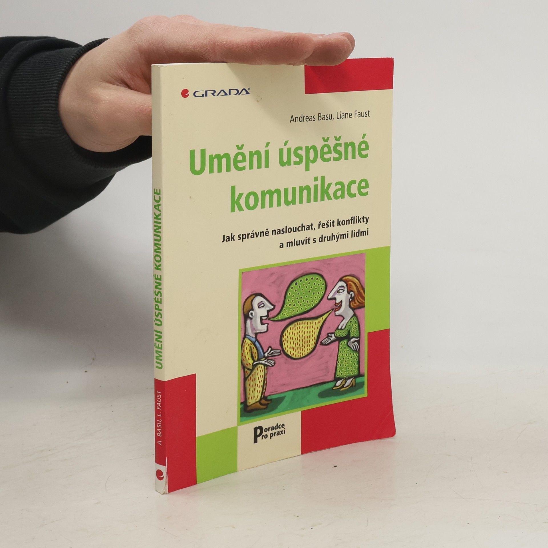 Andreas Basu Umění úspěšné komunikace : jak správně naslouchat, řešit konflikty a mluvit s druhými lidmi