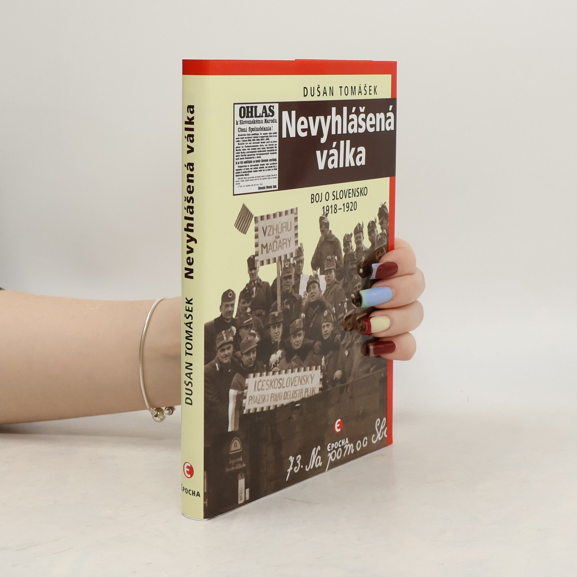 Dušan Tomášek Nevyhlášená válka : boje o Slovensko 1918-1920