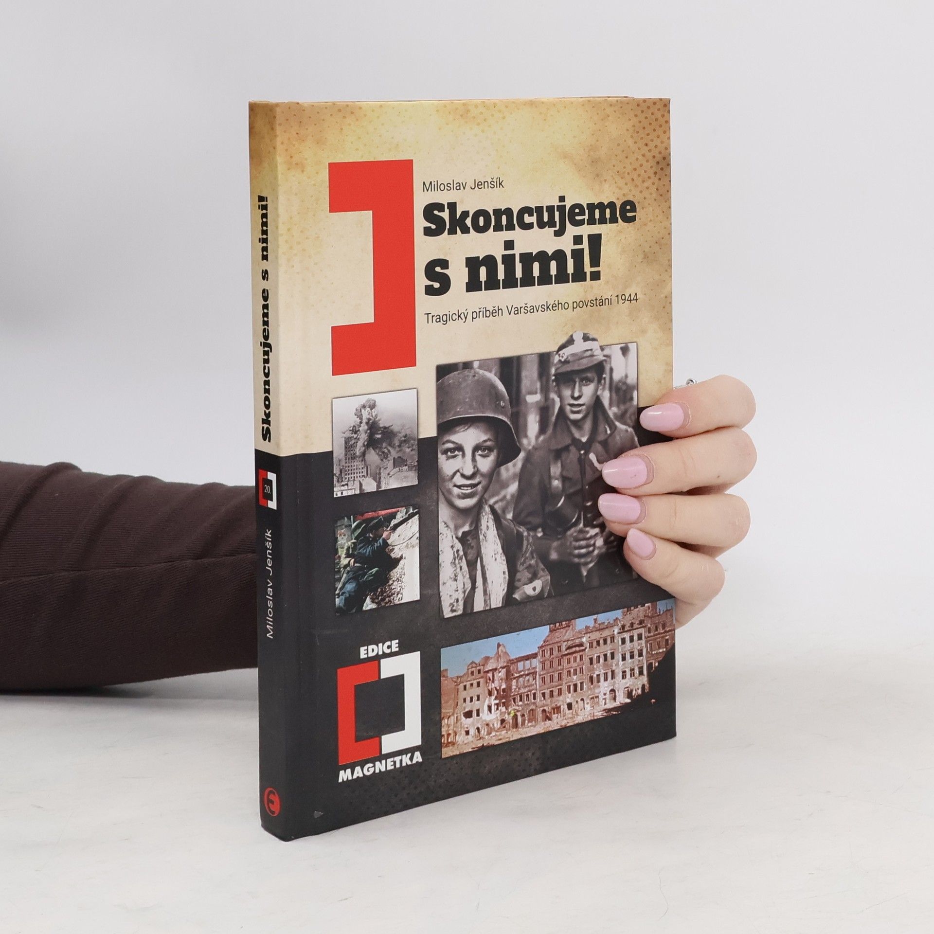 Skoncujeme s nimi! Tragický příběh Varšavského povstání 1944