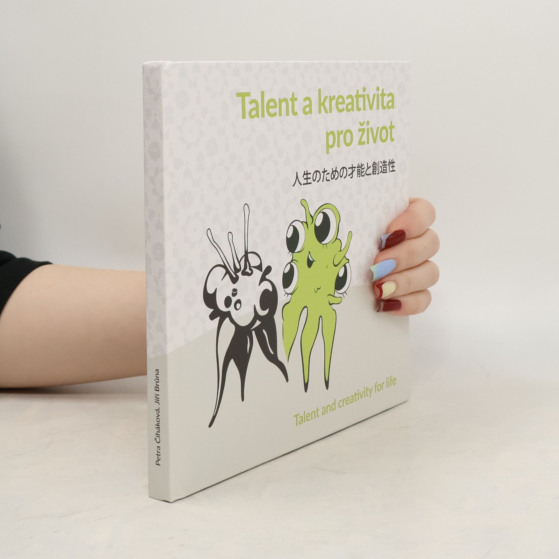 Petra Čiháková Talent a kreativita pro život. 人生のための才能と創造性. Talent and Creativity for Life
