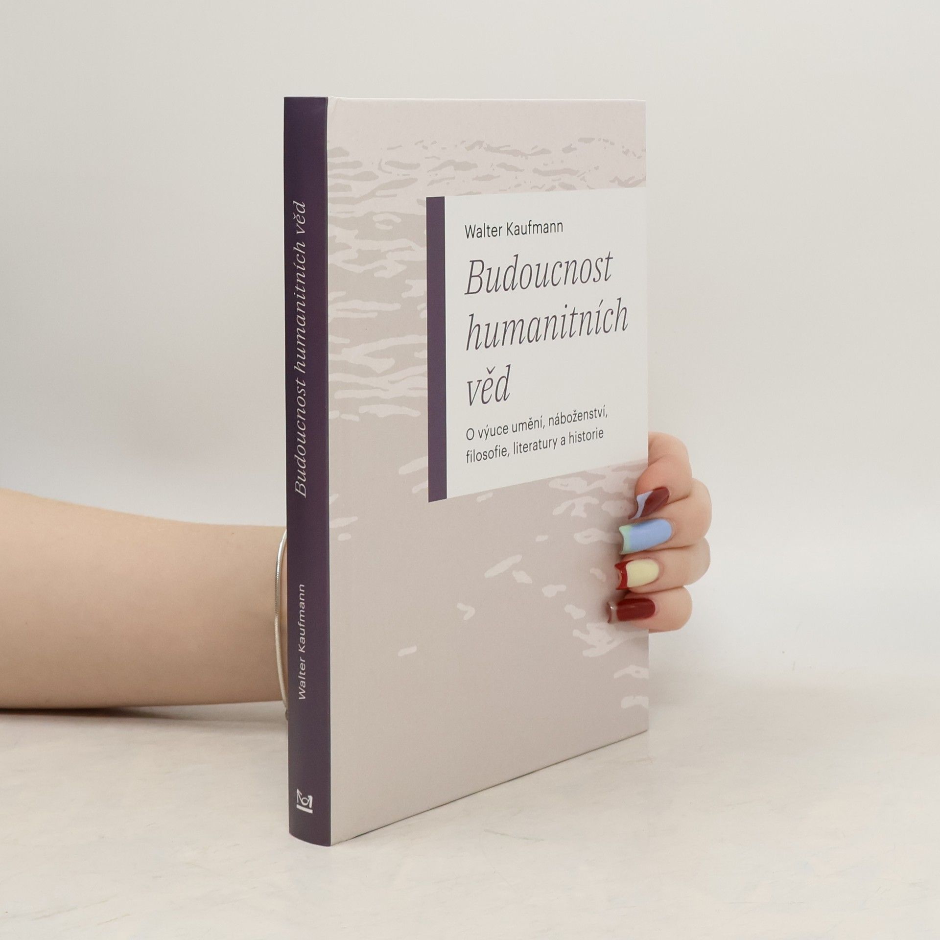 Budoucnost humanitních věd: O výuce umění, náboženství, filosofie, literatury a historie