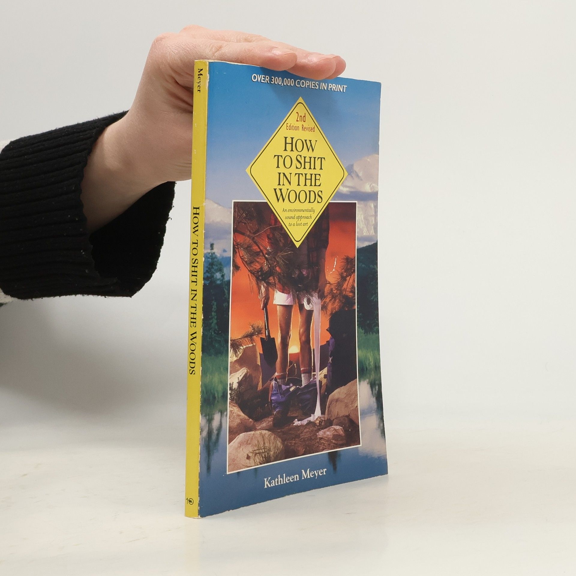 Kathleen Meyer How to shit in the woods: An environmentally sound approach to a lost art