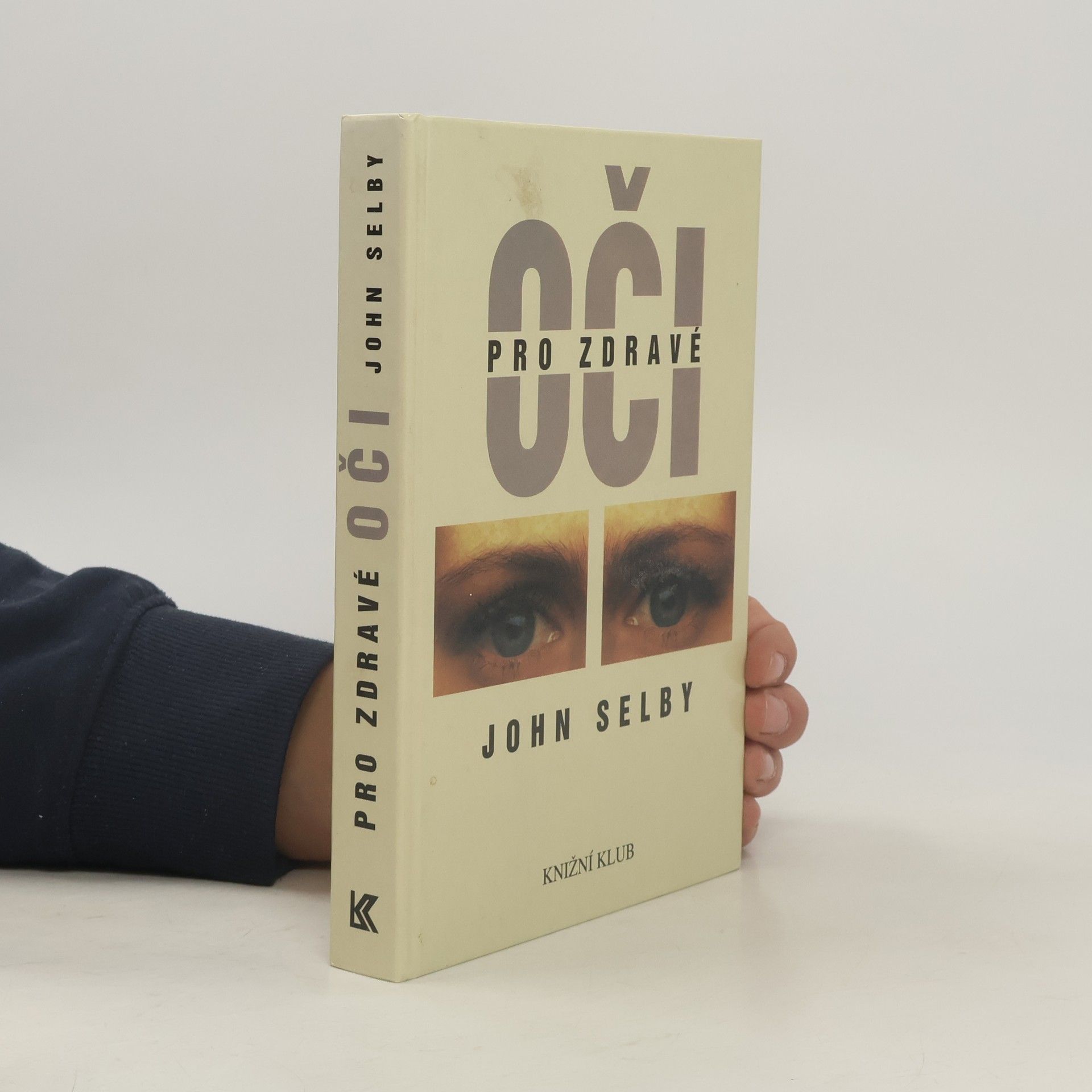 John Selby Pro zdravé oči : průvodce po klasických medicínských i alternativních léčebných metodách s cvičebními programy a návodem k samoléčbě