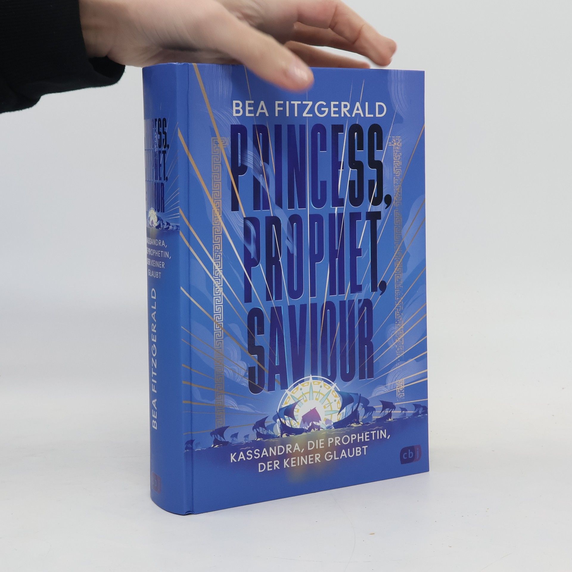 Bea Fitzgerald Princess, Prophet, Saviour - Kassandra, die Prophetin, der keiner glaubt