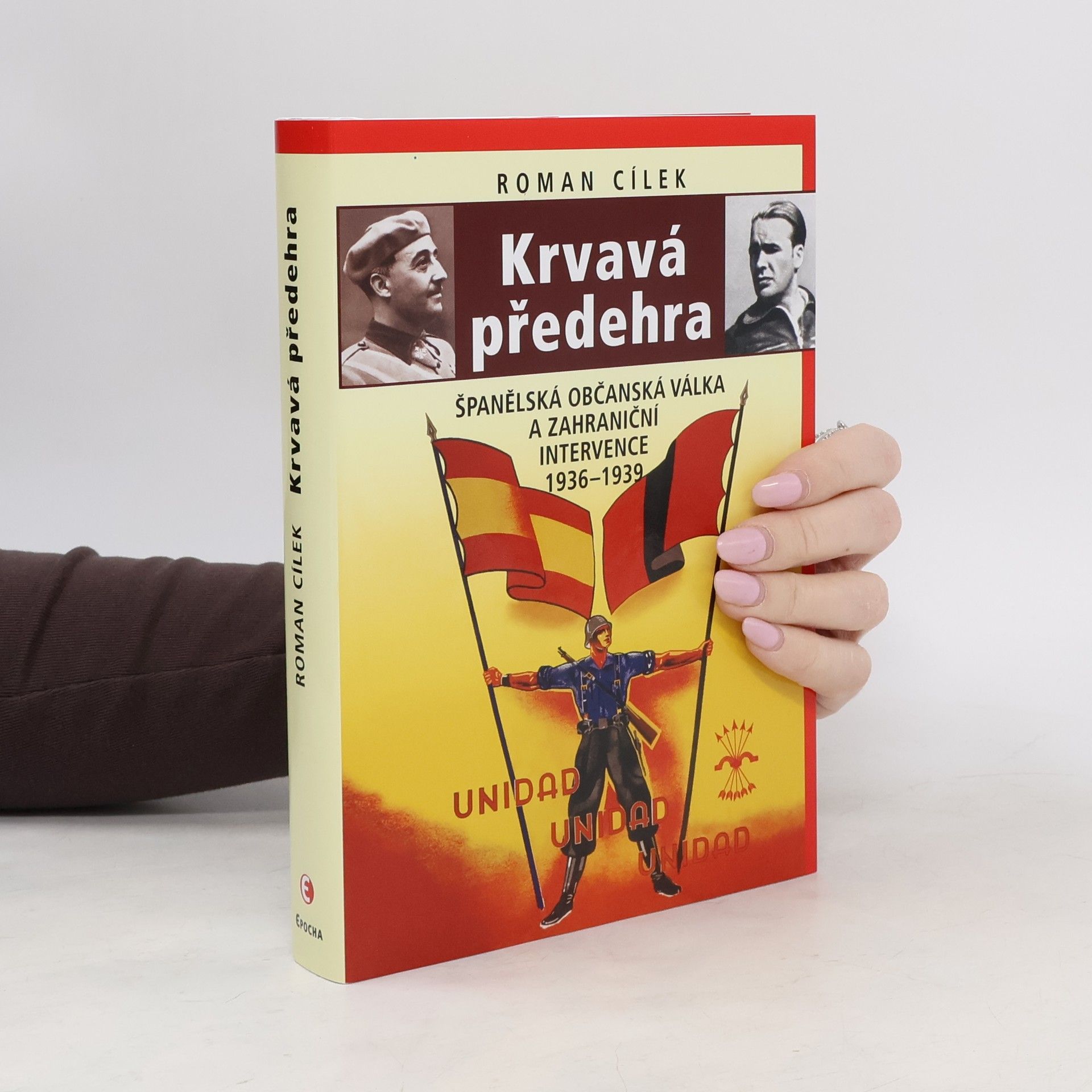 Roman Cílek Krvavá předehra: Španělská občanská válka a zahraniční intervence 1936–1939