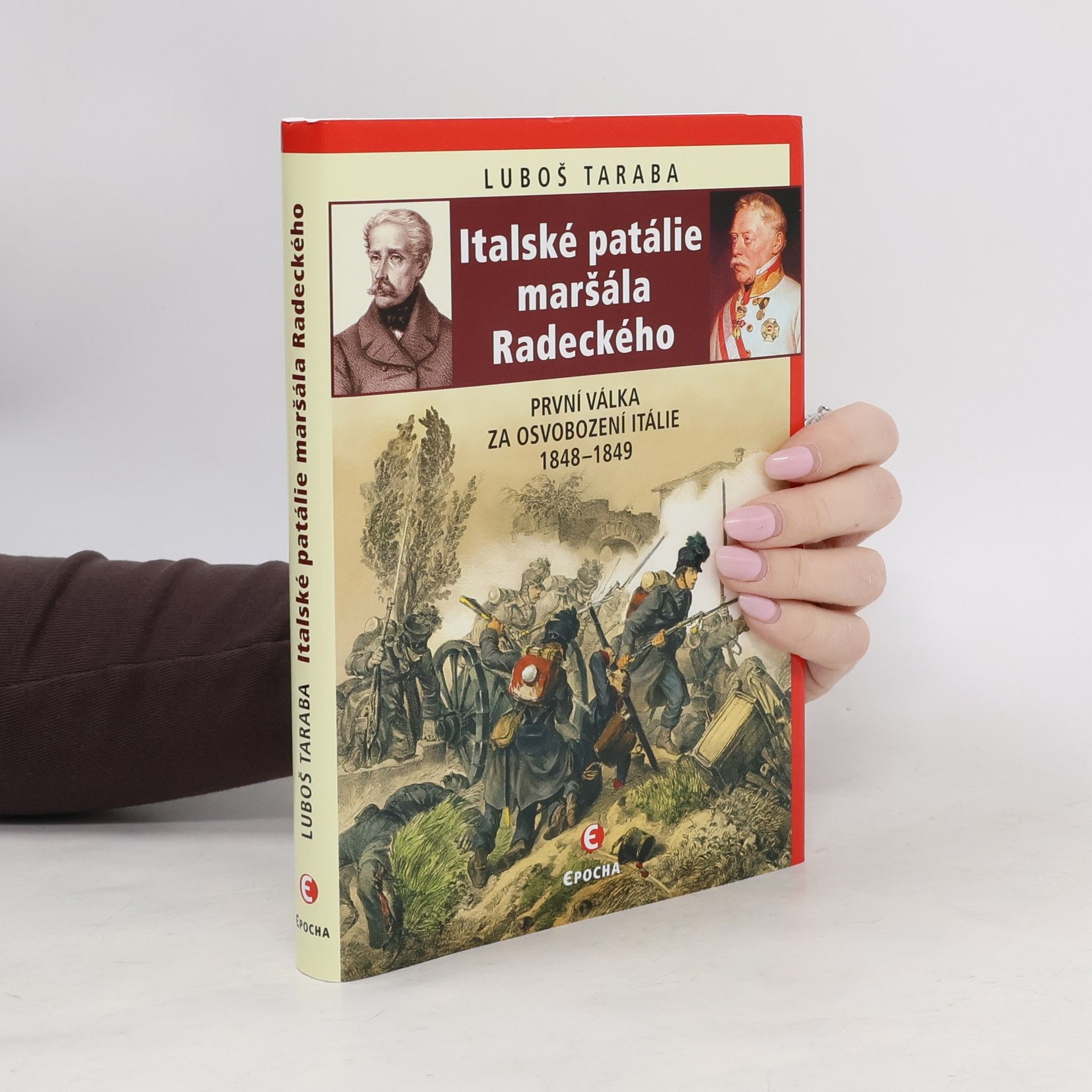 Luboš Taraba Italské patálie maršála Radeckého: První válka za osvobození Itálie 1848–1849