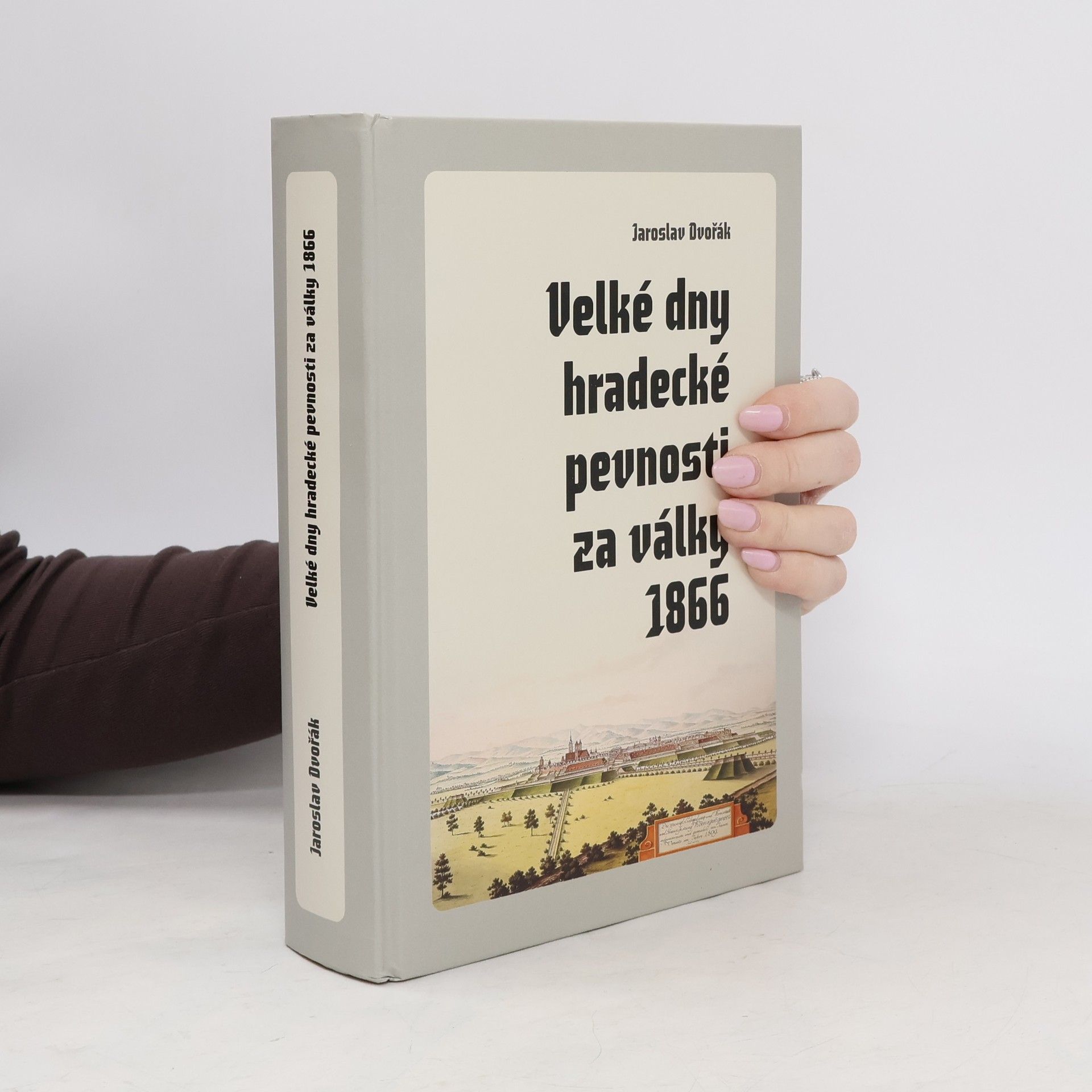 Jaroslav Dvořák Velké dny hradecké pevnosti za války 1866