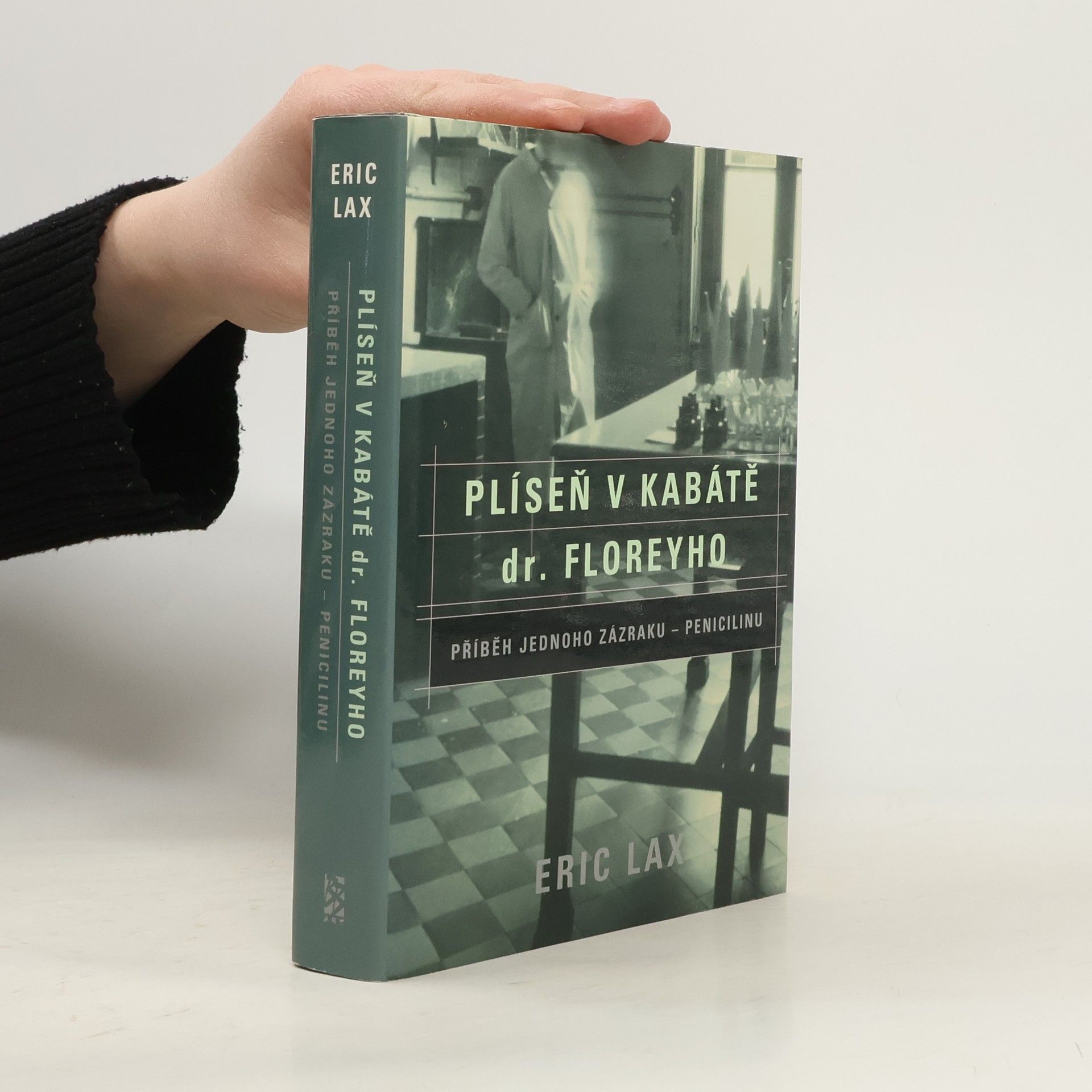 Eric Lax Plíseň v kabátě dr. Floreyho : příběh jednoho zázraku - penicilinu