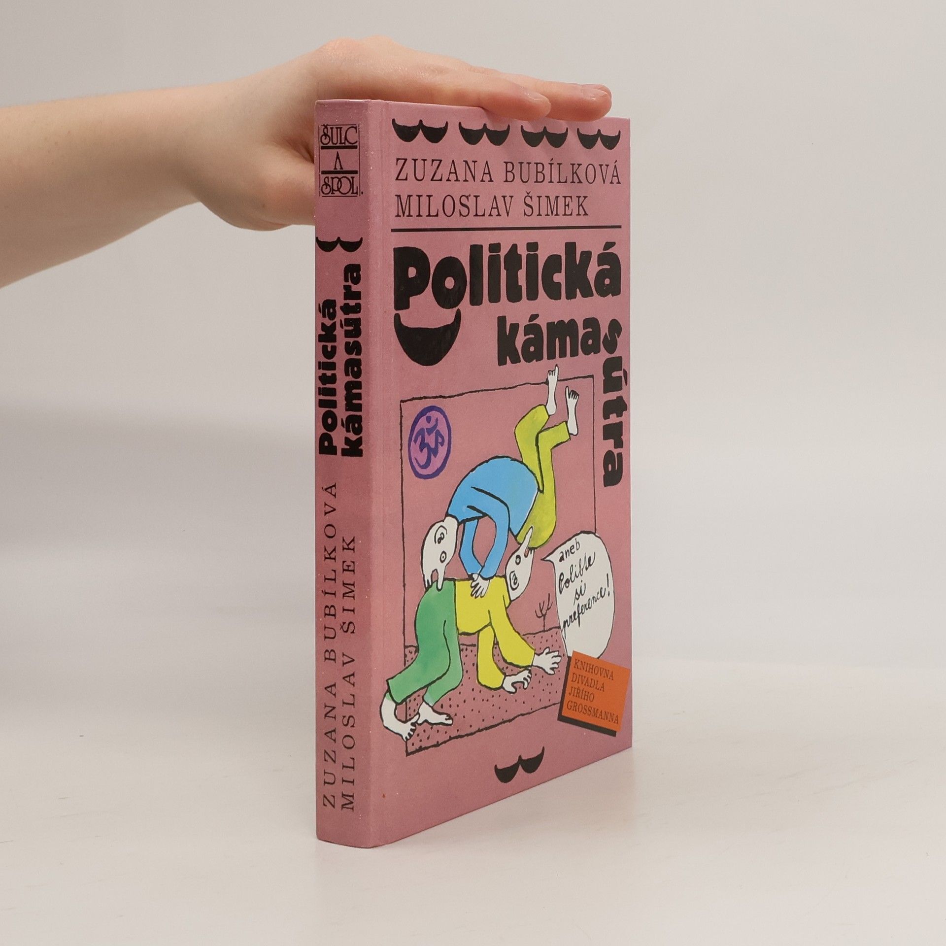 Zuzana Bubílková Politická kámasútra, aneb, Polibte si preference