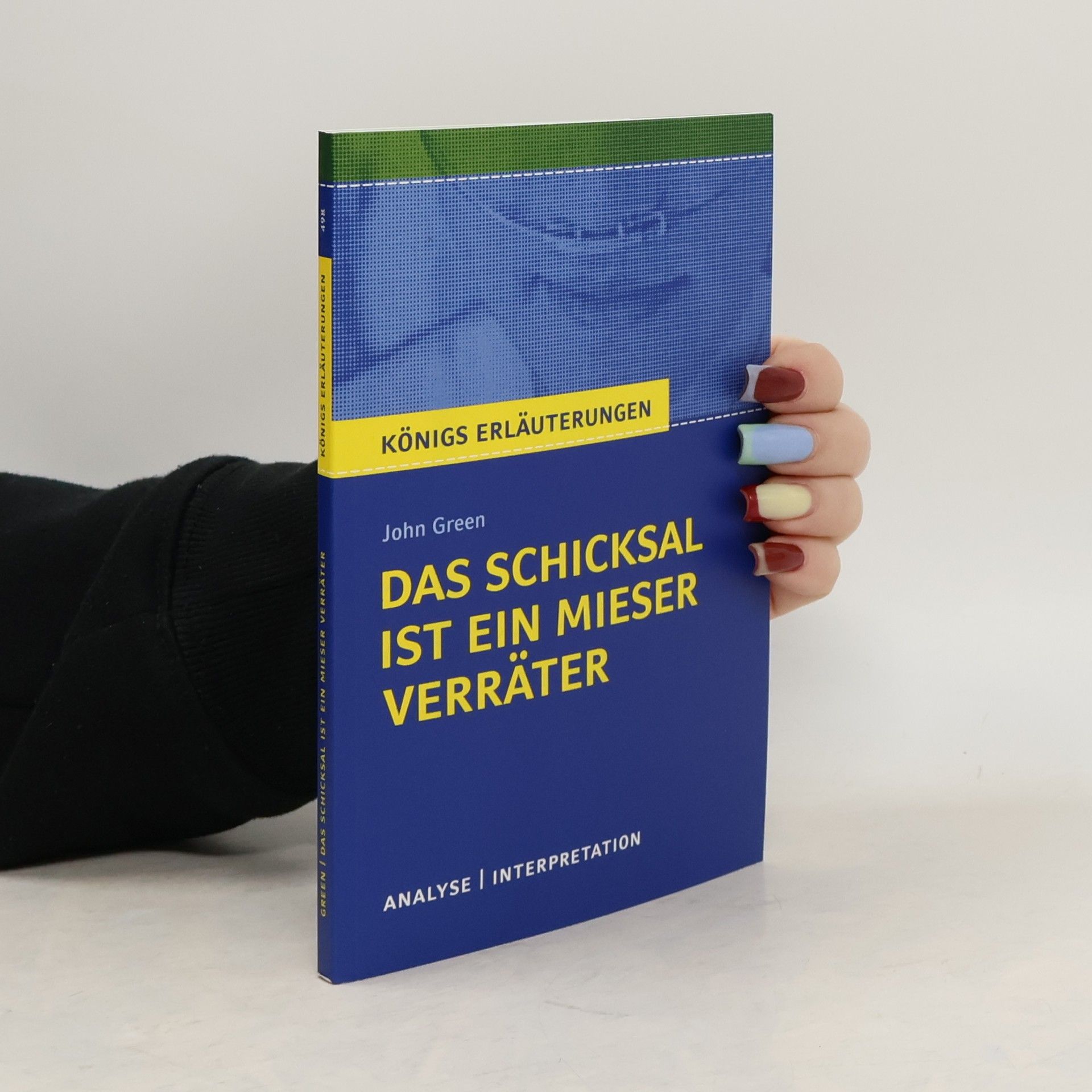 John Green Königs Erläuterungen: Das Schicksal ist ein mieser Verräter von John Green